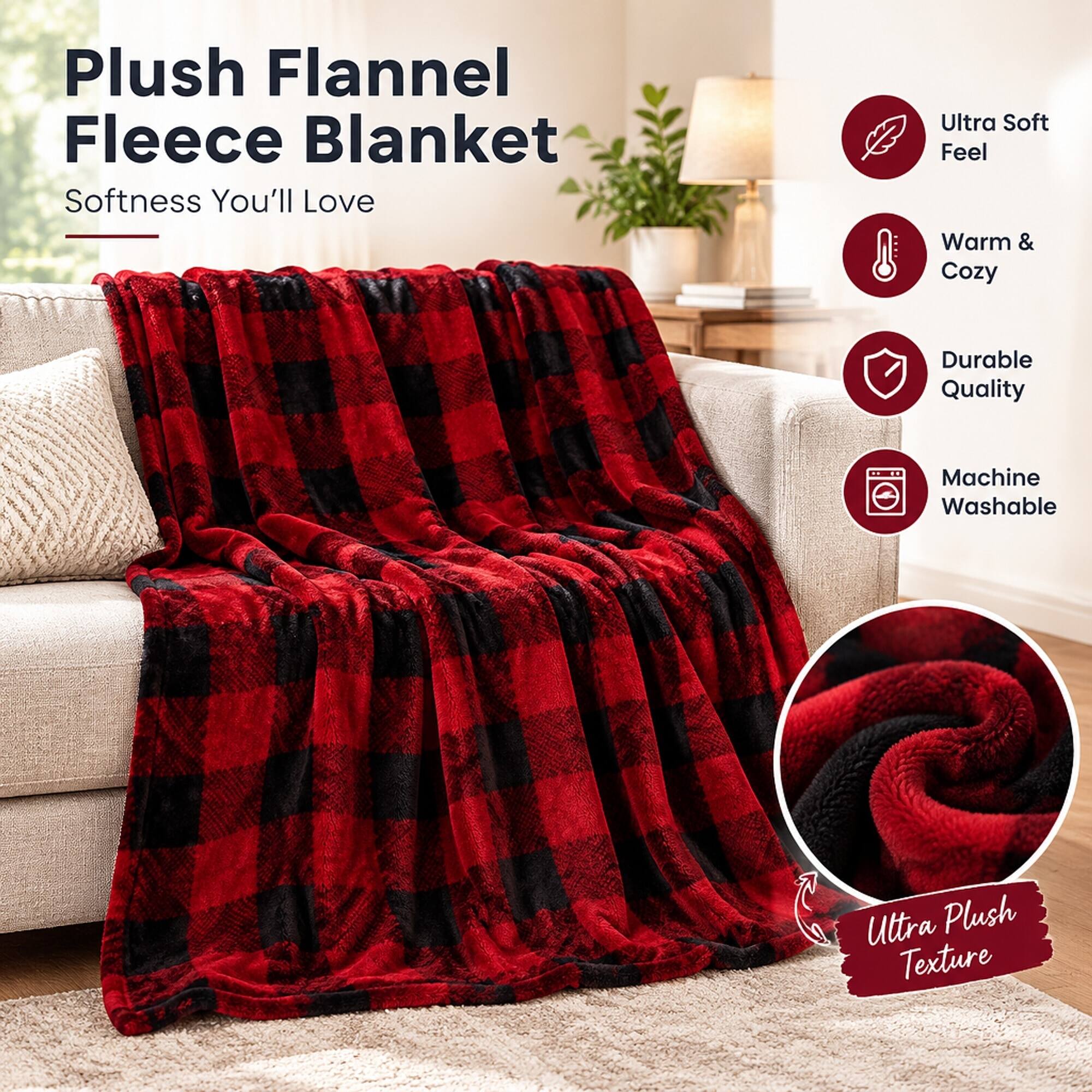 Plush Flannel Fleece Blanket  
Softness You'll Love

- Ultra Soft Feel
- Warm & Cozy
- Durable Quality
- Machine Washable
- Ultra Plush Texture