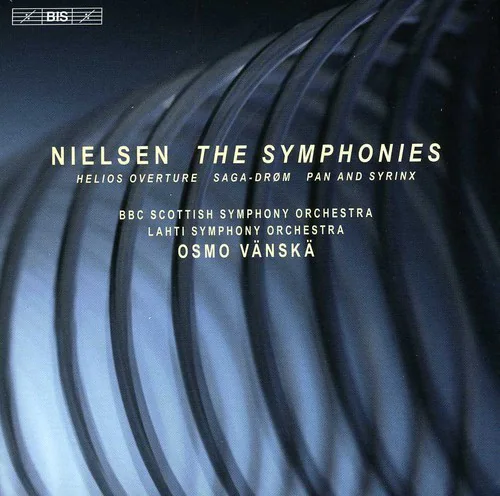 NIELSEN THE SYMPHONIES  
HELIOS OVERTURE SAGA-DROM PAN AND SYRINX  

BBC SCOTTISH SYMPHONY ORCHESTRA  
LAHTI SYMPHONY ORCHESTRA  
OSMO VÄNSKÄ