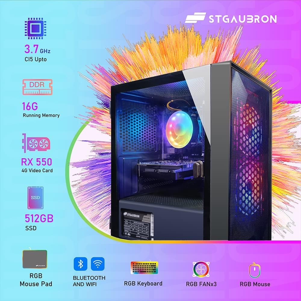 STGAUBRON
- 3.7 GHz C15 Upto
- DDR 16G Running Memory
- RX 550 4G Video Card
- 512GB SSD
- RGB Mouse Pad
- BLUETOOTH AND WIFI
- RGB Keyboard
- RGB FANx3
- RGB Mouse