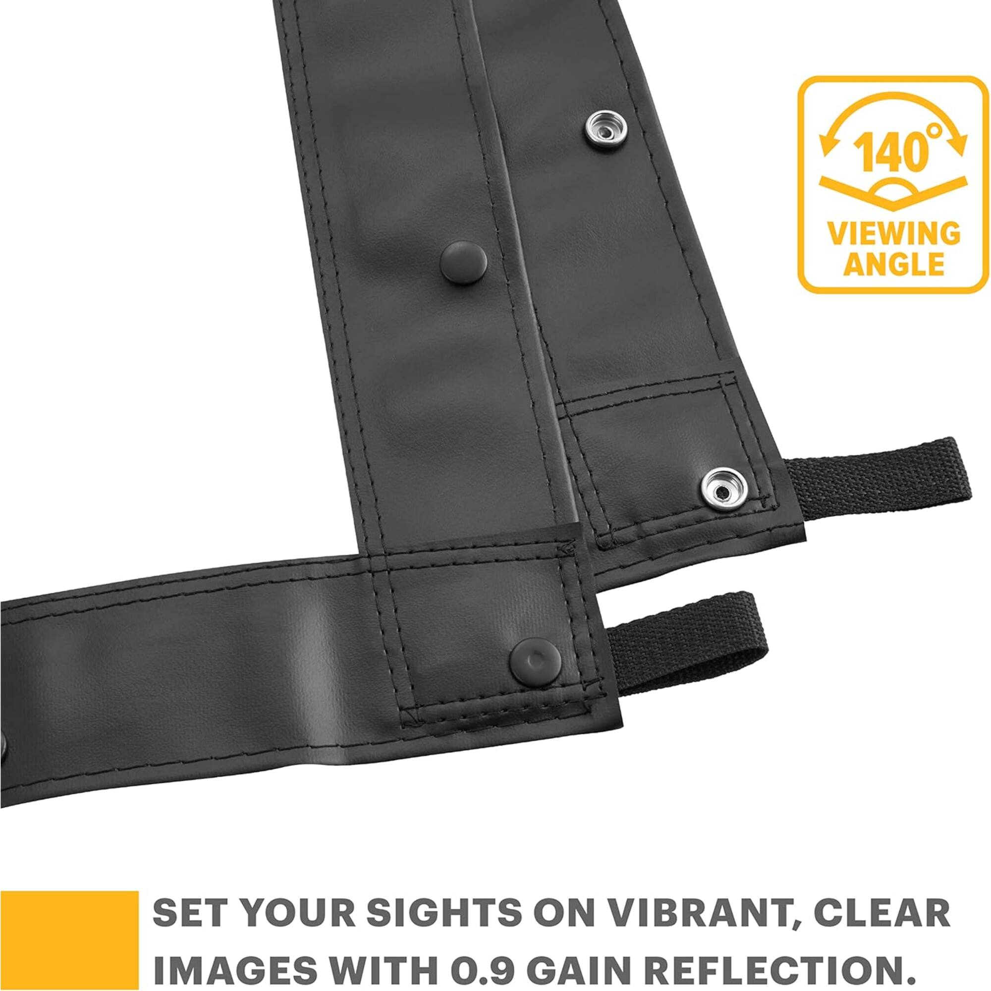 140 VIEWING ANGLE
SET YOUR SIGHTS ON VIBRANT, CLEAR IMAGES WITH 0.9 GAIN REFLECTION.