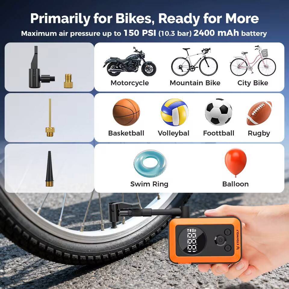 Primarily for Bikes, Ready for More  
Maximum air pressure up to 150 PSI (10.3 bar) 2400 mAh battery  

- Motorcycle  
- Mountain Bike  
- City Bike  
- Basketball  
- Volleyball  
- Football  
- Rugby  
- Swim Ring  
- Balloon  

ETEMWOLF