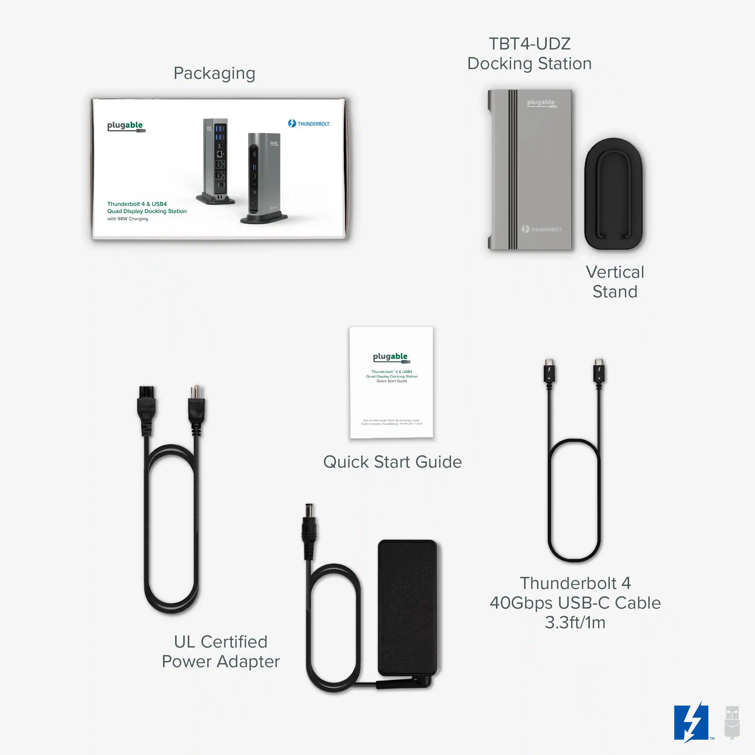Packaging TBT4-UDZ Docking Station plugable plugable a 1 1 4 D D a S ML mundeton 4 A USA4 CUa Display Docking Station - - Charging .. DENOT Vertical Stand plugable - .. -. - I - - - - Quick Start Guide UL Certified Power Adapter Thunderbolt 4 40Gbps USB-C Cable 3.3ft/1m