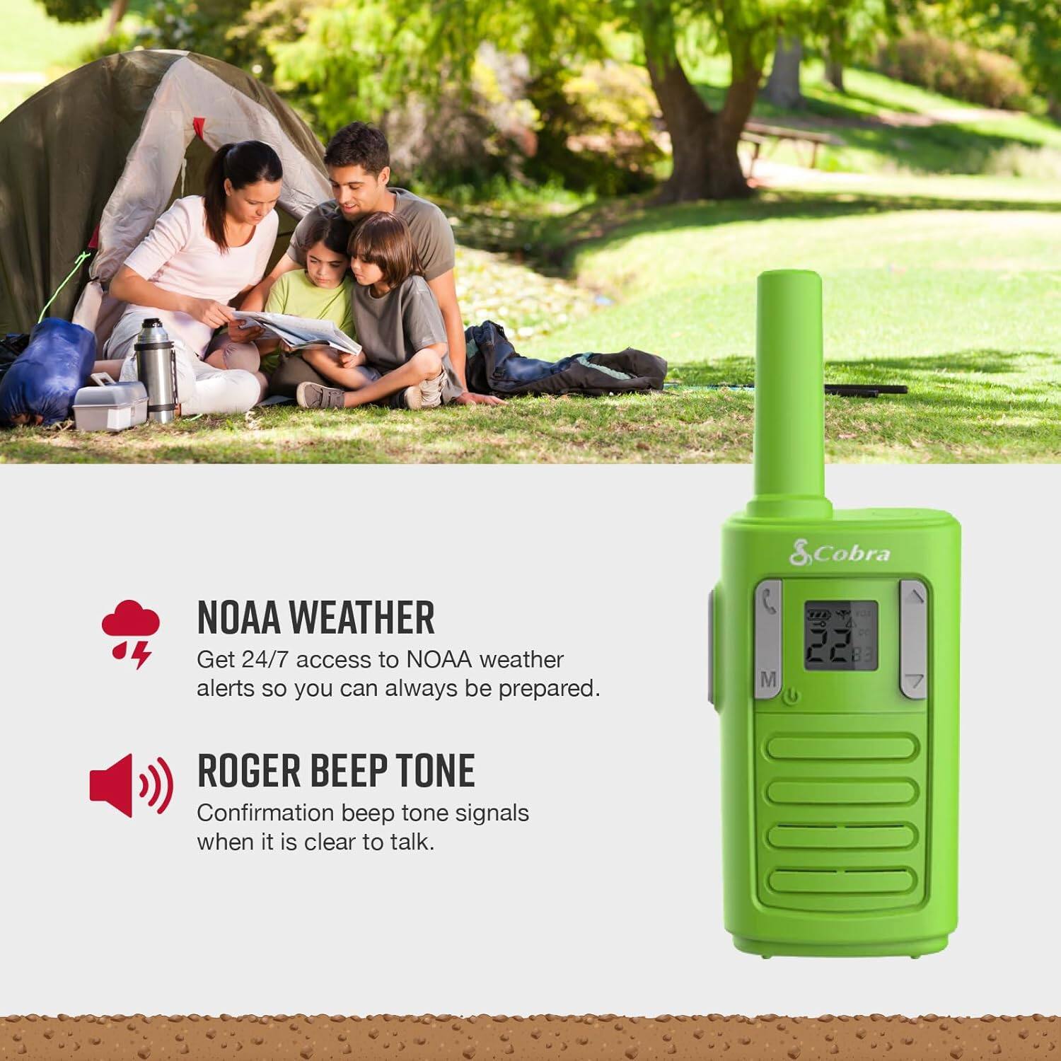 Cobra NOAA WEATHER  
Get 24/7 access to NOAA weather alerts so you can always be prepared.  

ROGER BEEP TONE  
Confirmation beep tone signals when it is clear to talk.