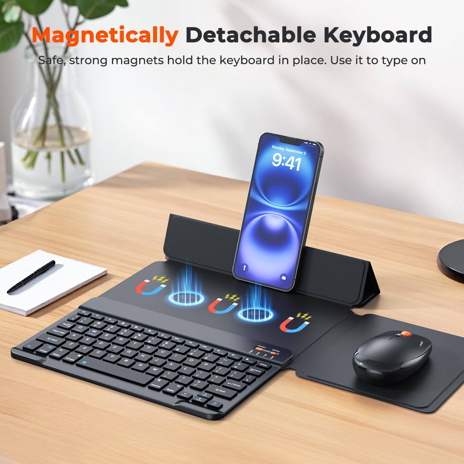 Magnetic Detachable Keyboard  
Safe, strong magnets hold the keyboard in place. Use it to type on your device.  
Monday, September 1  
9:41