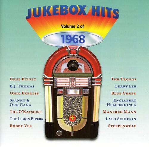 JUKEBOX HITS  
Volume 2 of 1968  

Gene Pitney  
B.J. Thomas  
Ohio Express  
Spanky & Our Gang  
The O'Kaysions  
The Lemon Pipers  
Bobby Vee  

The Troggs  
Leapy Lee  
Blue Cheer  
Engelbert Humperdinck  
Manfred Mann  
Lalo Schifrin  
Steppenwolf