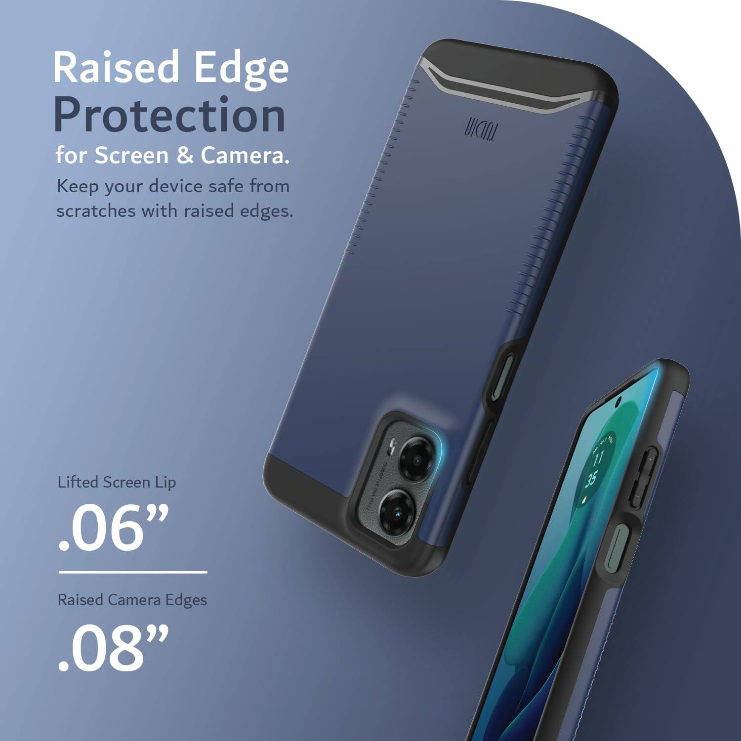 Raised Edge Protection for Screen & Camera.  
Keep your device safe from scratches with raised edges.  

Lifted Screen Lip .06"  
Raised Camera Edges .08"