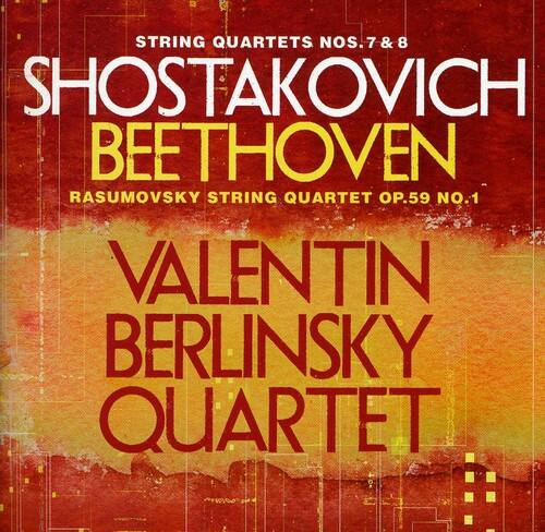 STRING QUARTETS NOS. 7 & 8  
SHOSTAKOVICH  
BEETHOVEN  
RASUMOVSKY STRING QUARTET OP. 59 NO. 1  
VALENTIN BERLINSKY QUARTET