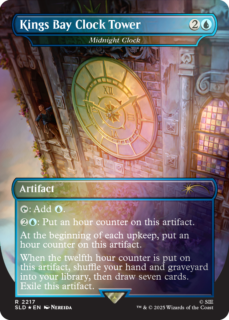 Kings Bay Clock Tower  
Midnight Clock

Artifact

2: Add O.

2O: Put an hour counter on this artifact.  
At the beginning of each upkeep, put an hour counter on this artifact.  
When the twelfth hour counter is put on this artifact, shuffle your hand and graveyard into your library, then draw seven cards. Exile this artifact.

R 2217  
SLD *EN  
NEREIDA  
© SIE  
TM & © 2025 Wizards of the Coast