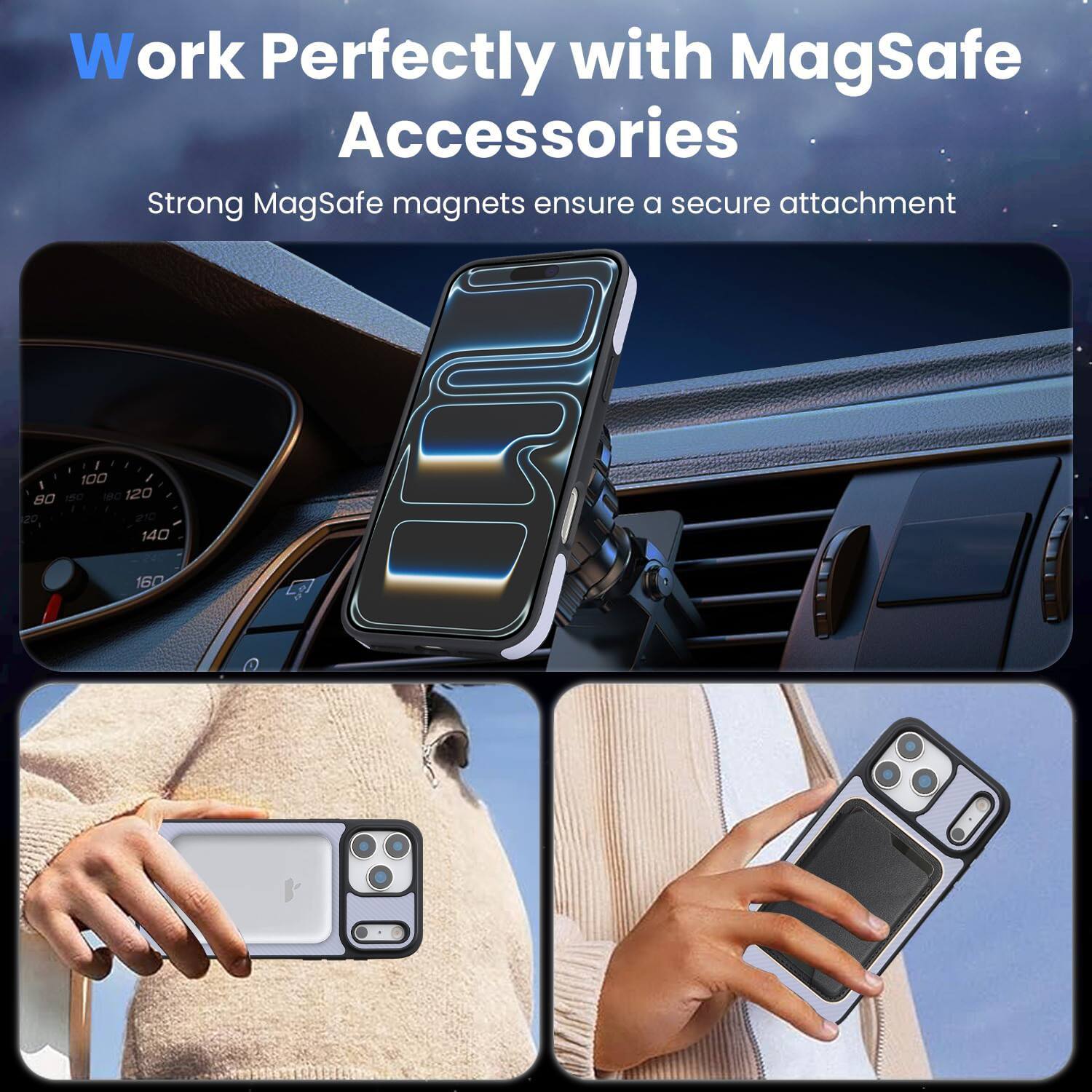 Work Perfectly with MagSafe Accessories  
Strong MagSafe magnets ensure a secure attachment