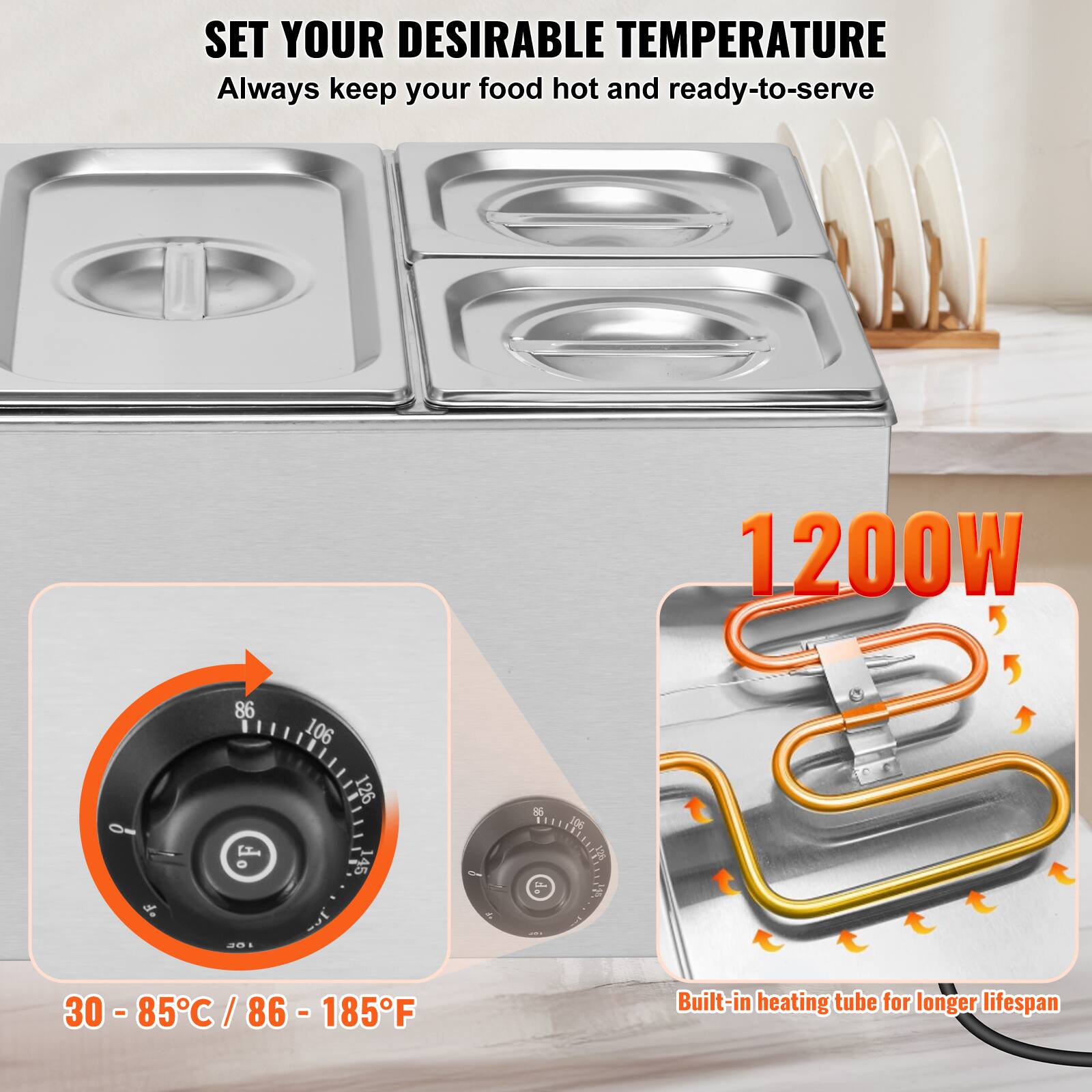 SET YOUR DESIRABLE TEMPERATURE  
Always keep your food hot and ready-to-serve

1200W

30 - 85°C / 86 - 185°F

Built-in heating tube for longer lifespan