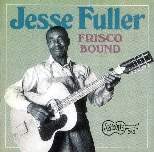 Jesse Fuller  
FRISCO BOUND  

ARHOOLE 360