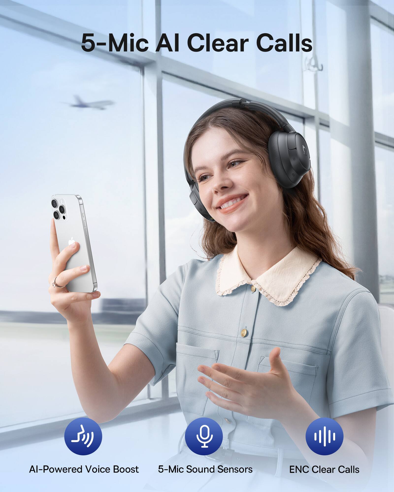 5-Mic AI Clear Calls

AI-Powered Voice Boost
5-Mic Sound Sensors
ENC Clear Calls