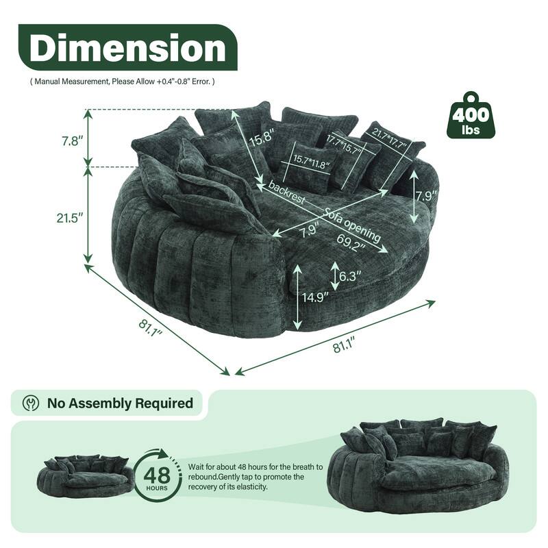 Dimension (Manual Measurement, Please Allow +0.4"-0.8" Error.)

- 7.8"
- 21.5"
- 81.1"
- 400 lbs
- 15.8"
- 17.7" x 15.7"
- 21.7" x 17.7"
- 15.7" x 11.8"
- Backrest: 7.9"
- Sofa: 7.9"
- Opening: 69.2"
- 6.3"
- 14.9"
- 81.1"

No Assembly Required

Wait for about 48 hours for the breath to rebound. Gently tap to promote the recovery of its elasticity.