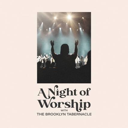 A Night of Worship
with
The Brooklyn Tabernacle