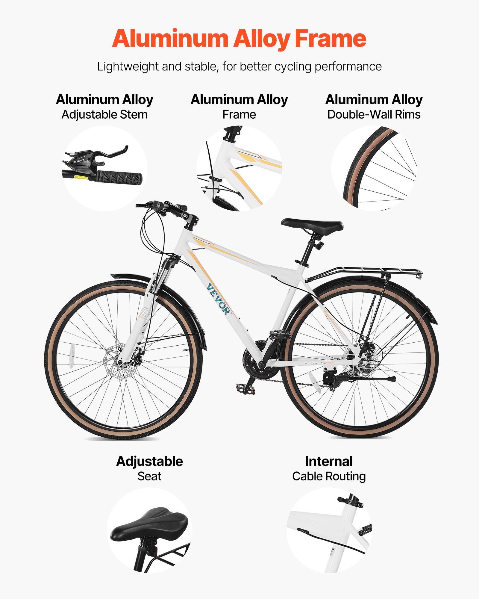 Aluminum Alloy Frame  
Lightweight and stable, for better cycling performance  

- Aluminum Alloy Adjustable Stem  
- Aluminum Alloy Frame  
- Aluminum Alloy Double-Wall Rims  
- Adjustable Seat  
- Internal Cable Routing
