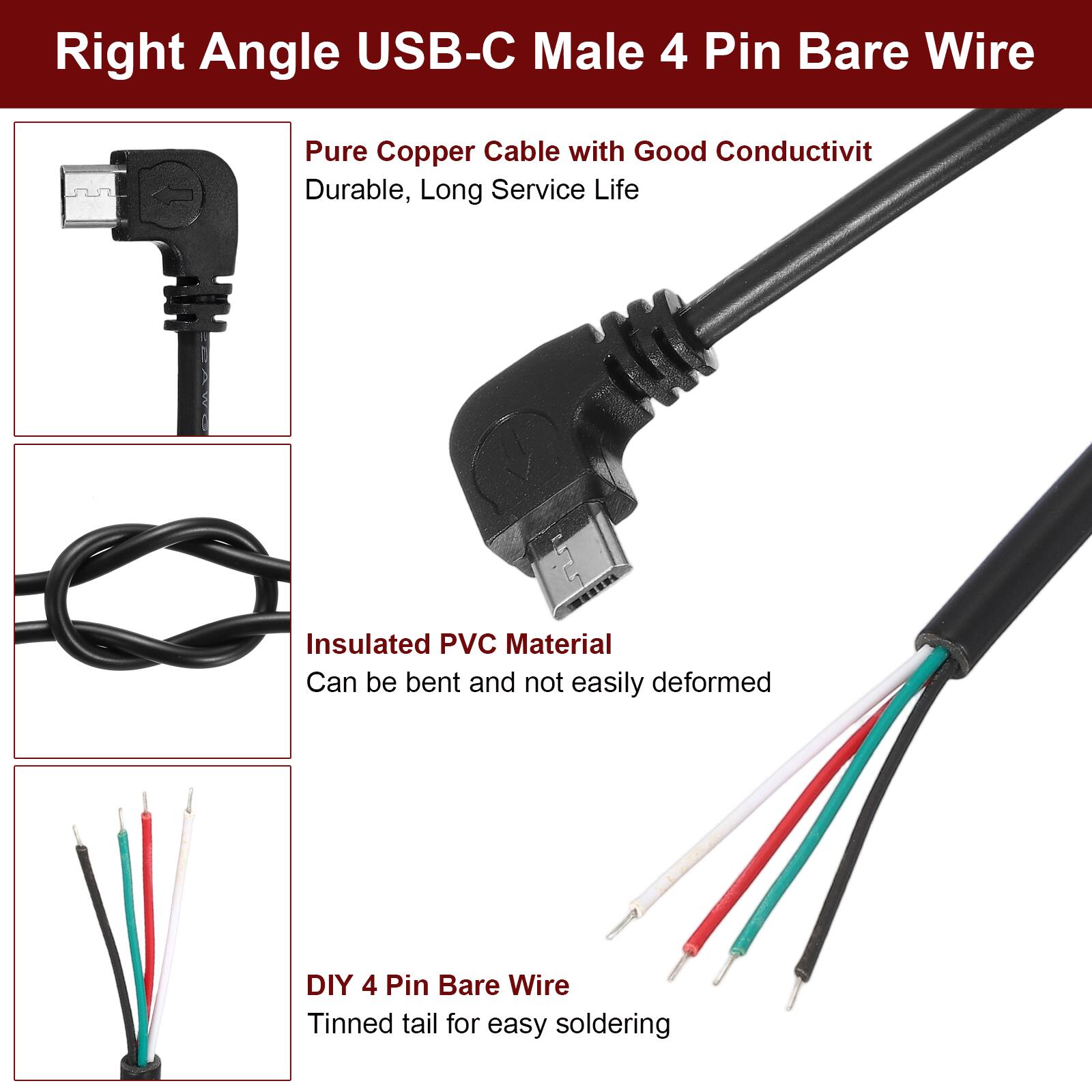 Right Angle USB-C Male 4 Pin Bare Wire

- Pure Copper Cable with Good Conductivity
  - Durable, Long Service Life

- Insulated PVC Material
  - Can be bent and not easily deformed

- DIY 4 Pin Bare Wire
  - Tinned tail for easy soldering