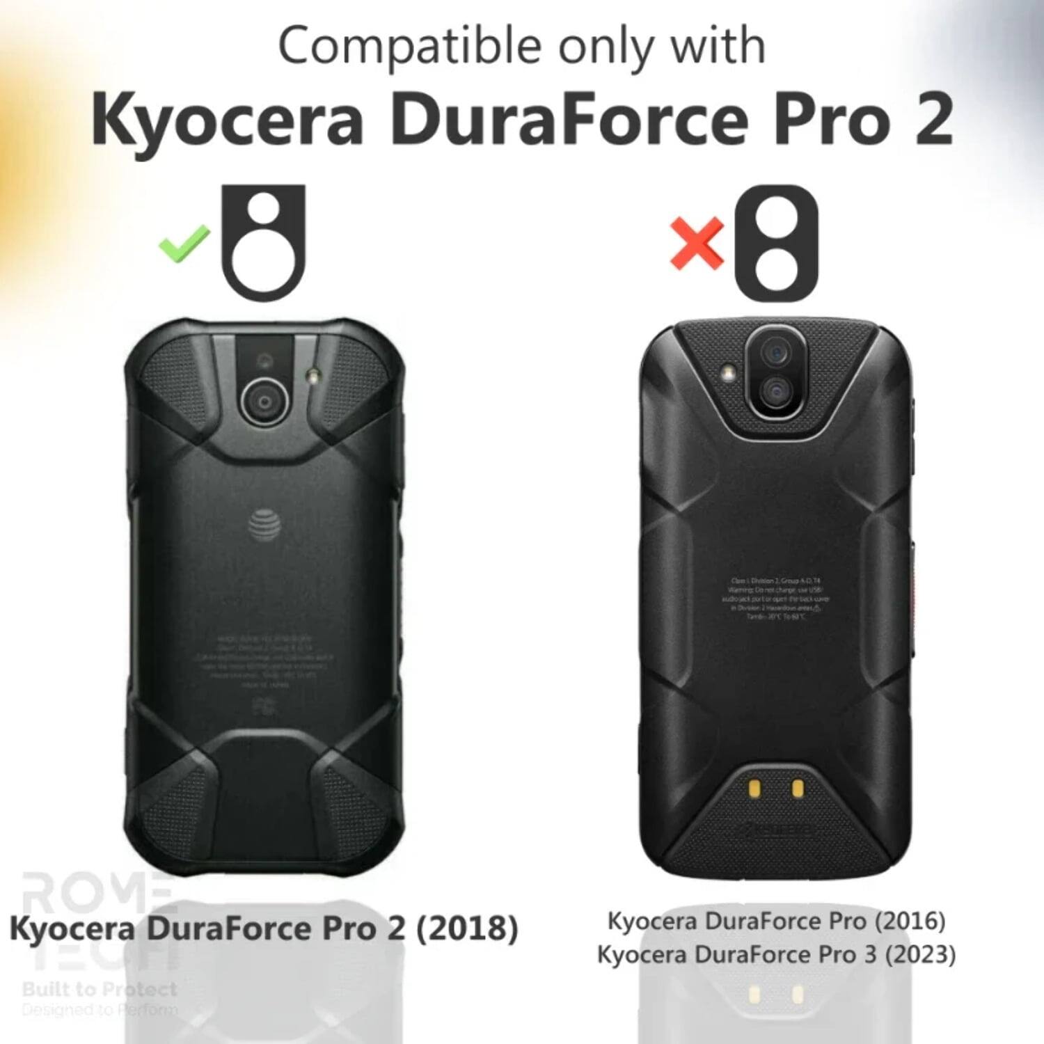 Compatible only with Kyocera DuraForce Pro 2

Kyocera DuraForce Pro 2 (2018)

Kyocera DuraForce Pro (2016)

Kyocera DuraForce Pro 3 (2023)