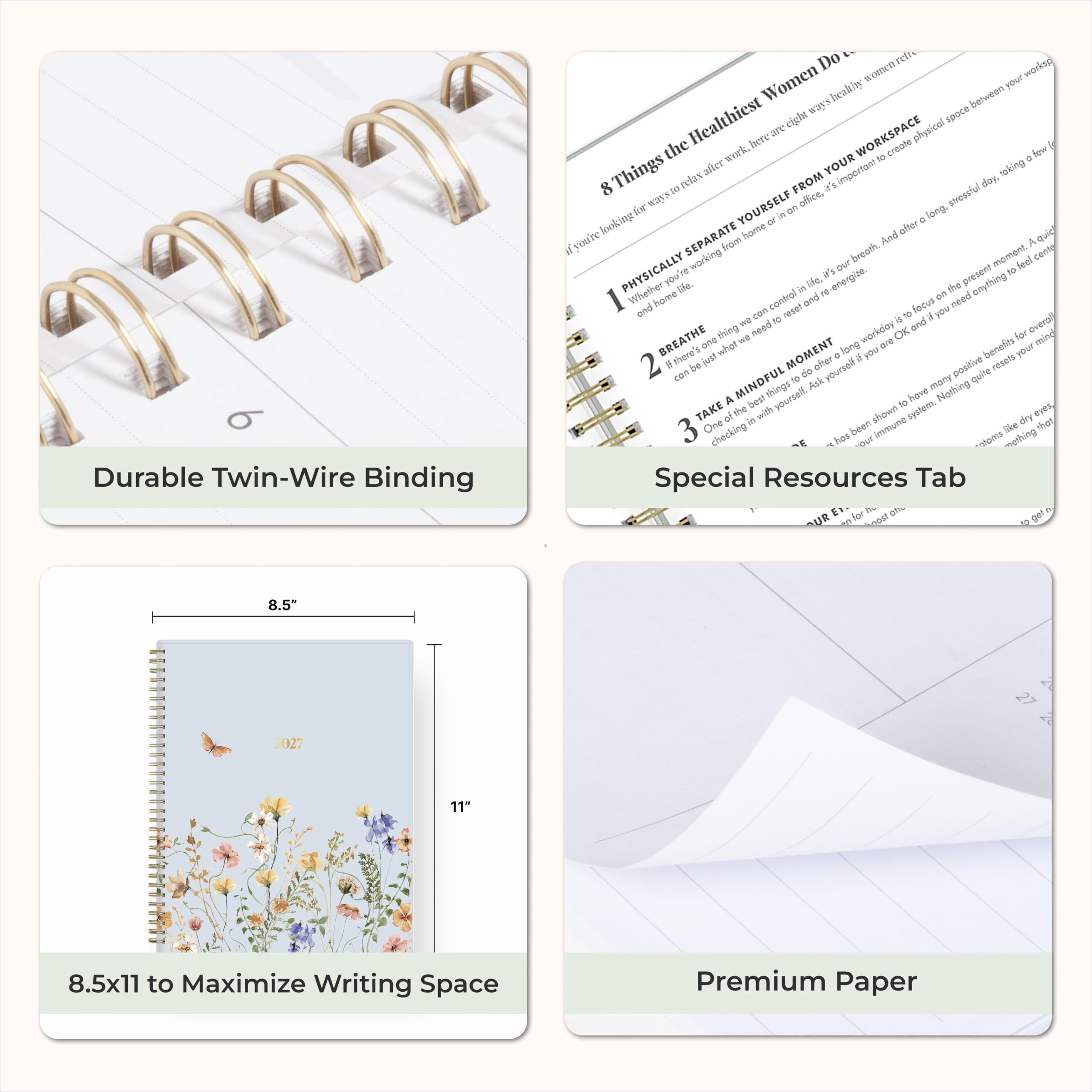 Durable Twin-Wire Binding

8 Things the Healthiest Women Do...
1. PHYSICALLY SEPARATE YOURSELF FROM YOUR WORKSPACE
2. BREATHE
3. TAKE A MINDFUL MOMENT

Special Resources Tab

8.5" x 11" to Maximize Writing Space

Premium Paper