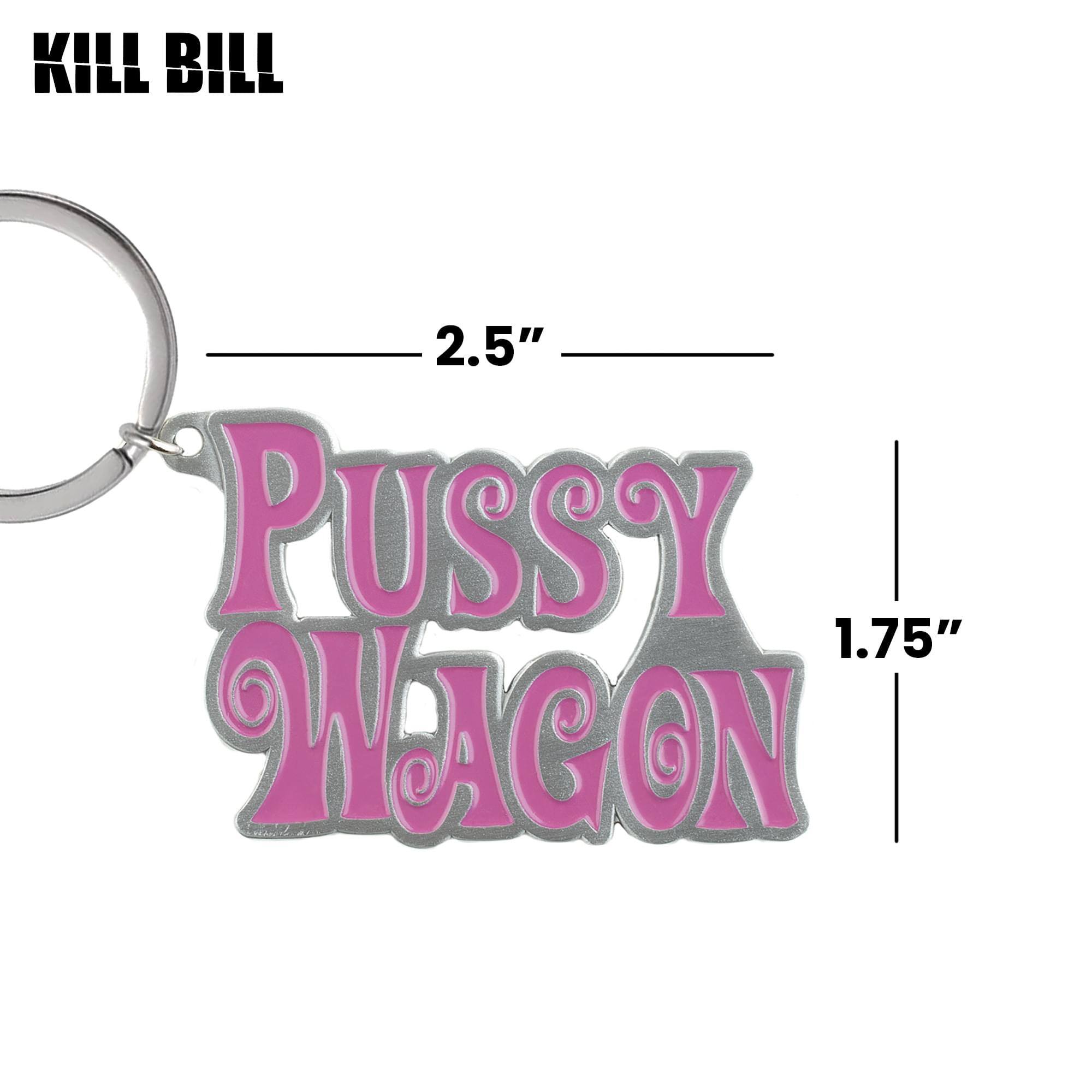 KILL BILL  
2.5"  
PUSSY WAGON  
1.75"