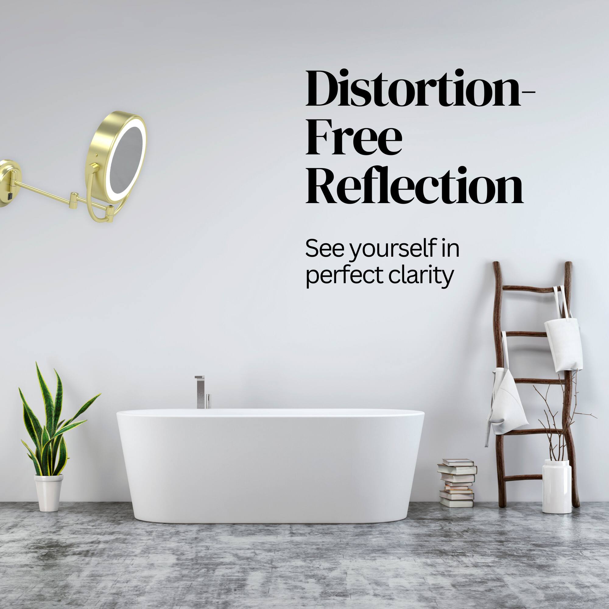Distortion-Free Reflection  
See yourself in perfect clarity