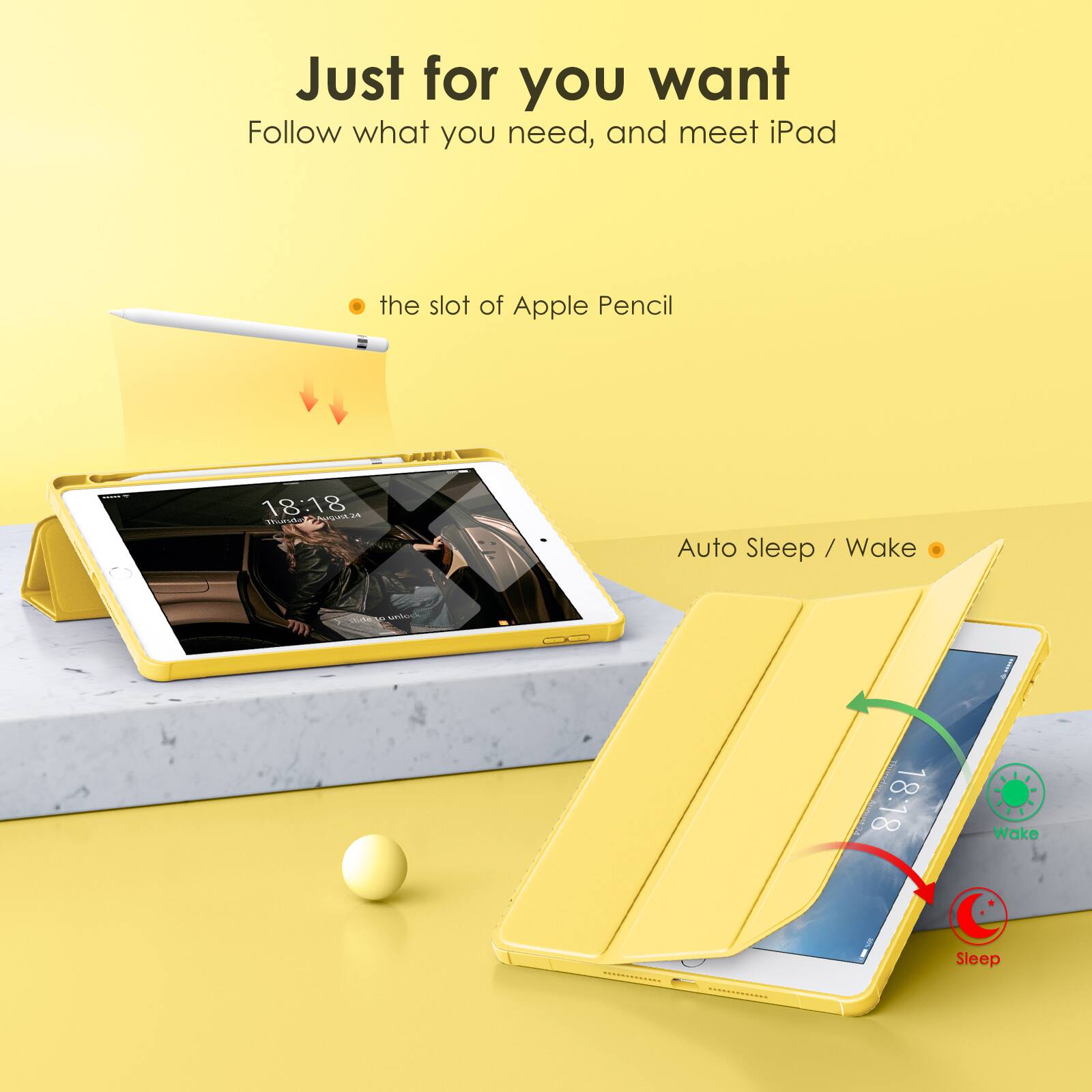 Just for you want  
Follow what you need, and meet iPad  

- the slot of Apple Pencil  
- Auto Sleep / Wake