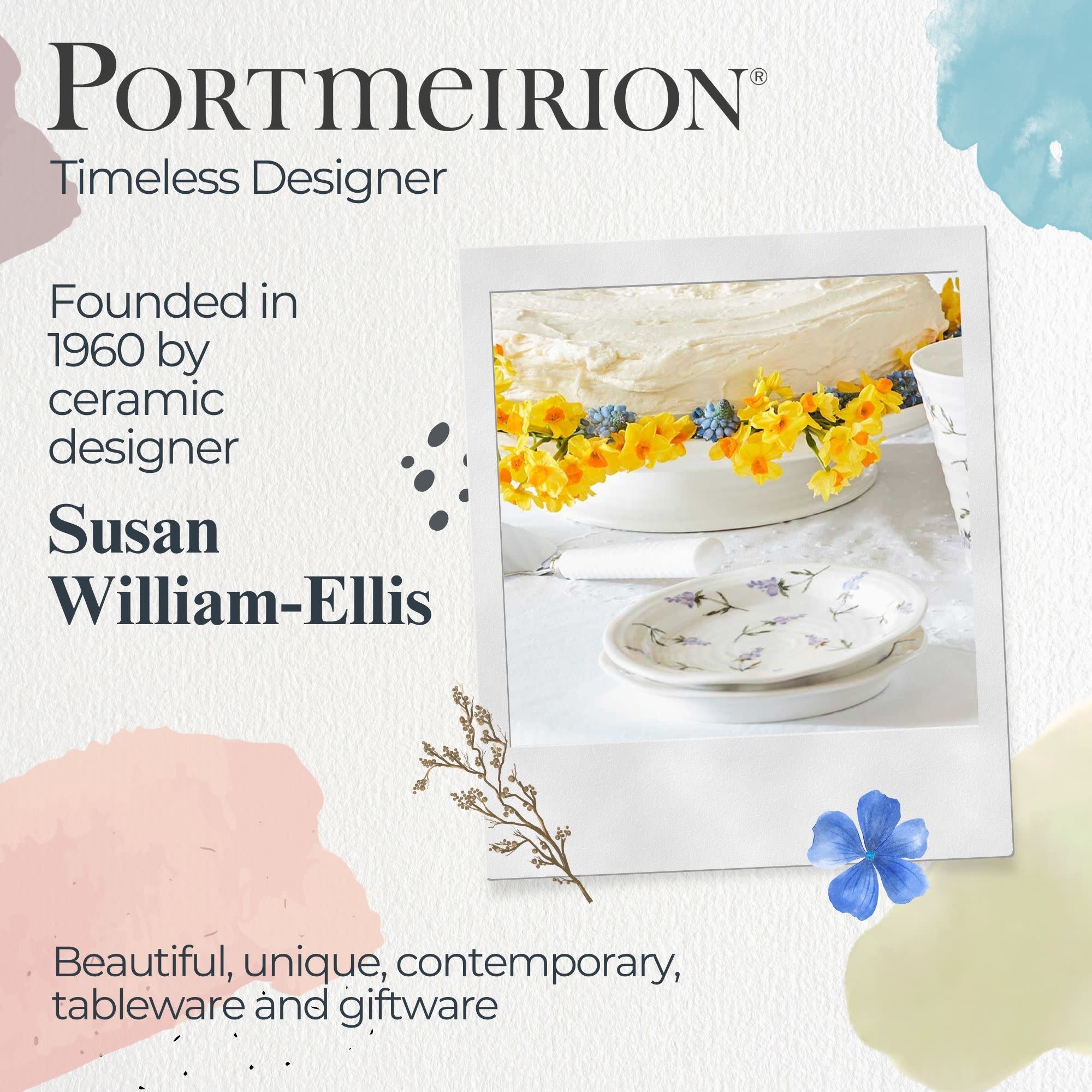 PORTMEIRION  
Timeless Designer  
Founded in 1960 by ceramic designer Susan William-Ellis  
Beautiful, unique, contemporary tableware and giftware