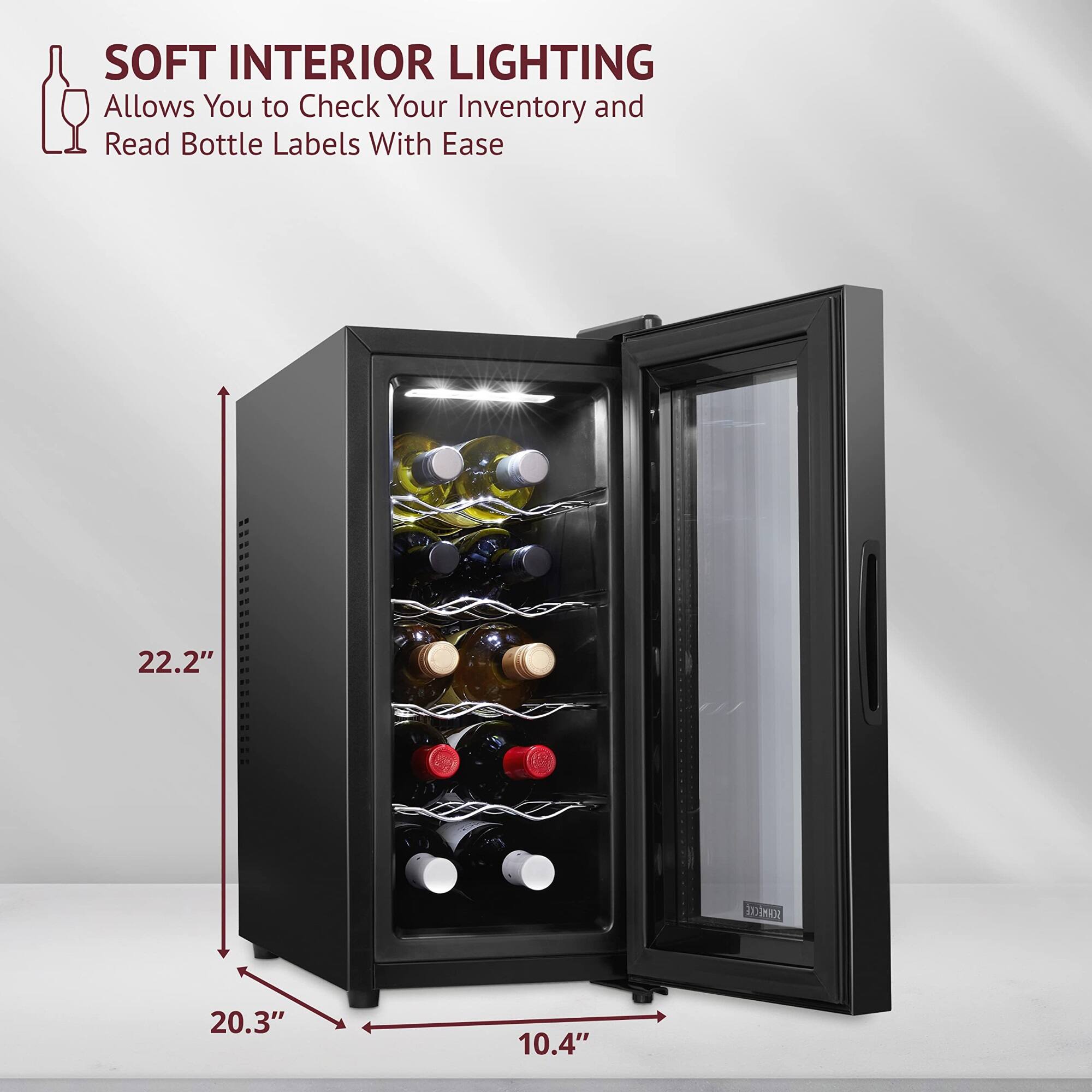 SOFT INTERIOR LIGHTING  
Allows You to Check Your Inventory and Read Bottle Labels With Ease  

22.2"  
20.3"  
10.4"