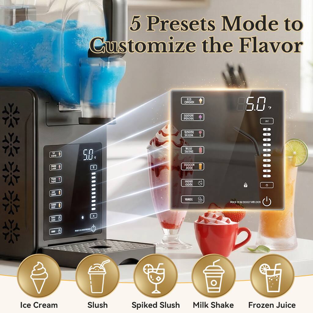 5 Presets Mode to Customize the Flavor

- Ice Cream
- Slush
- Spiked Slush
- Milk Shake
- Frozen Juice