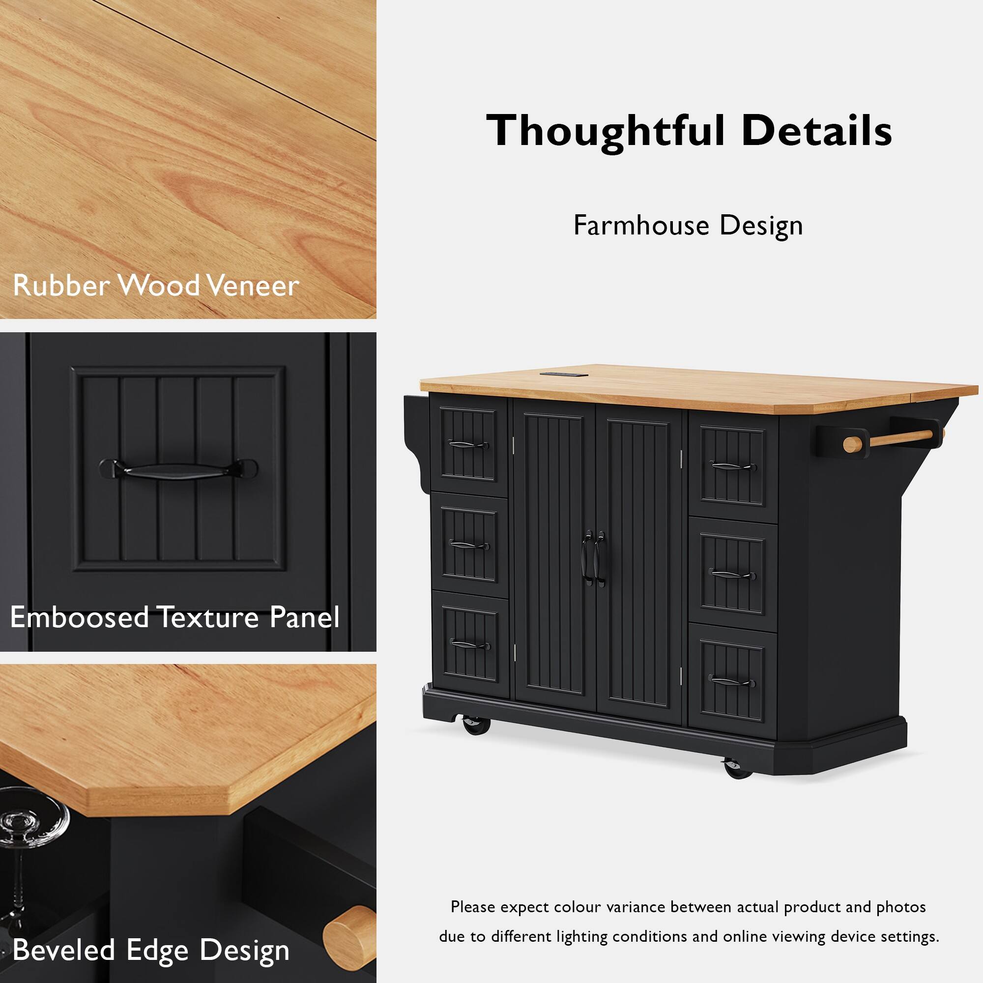 Thoughtful Details  
Farmhouse Design  

Rubber Wood Veneer  
Embossed Texture Panel  
Beveled Edge Design  

Please expect colour variance between actual product and photos due to different lighting conditions and online viewing device settings.