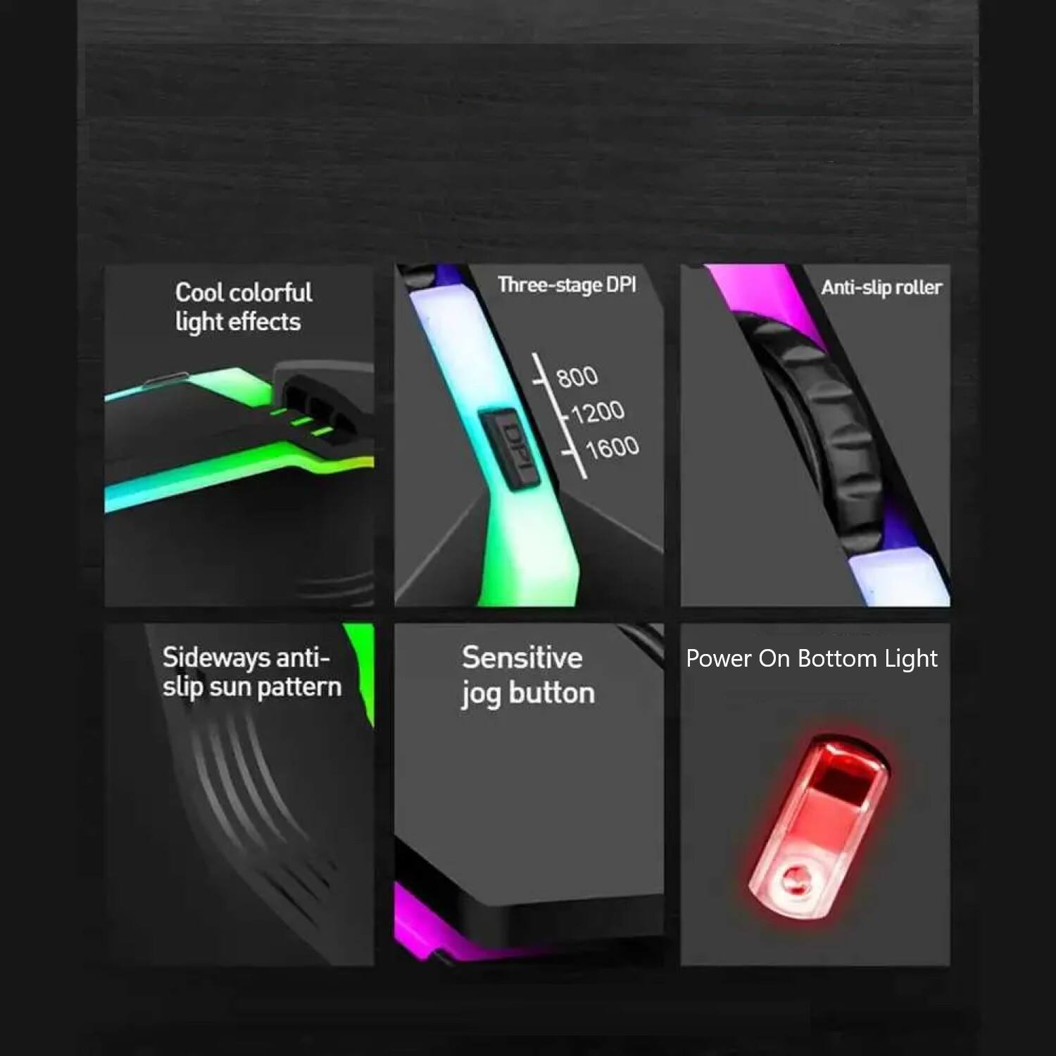 Cool colorful light effects  
Three-stage DPI: 800, 1200, 1600  
Anti-slip roller  
Sideways anti-slip sun pattern  
Sensitive jog button  
Power On Bottom Light
