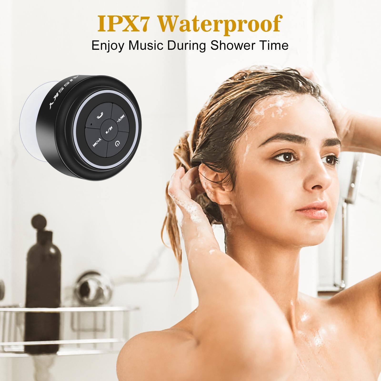 IPX7 Waterproof  
Enjoy Music During Shower Time