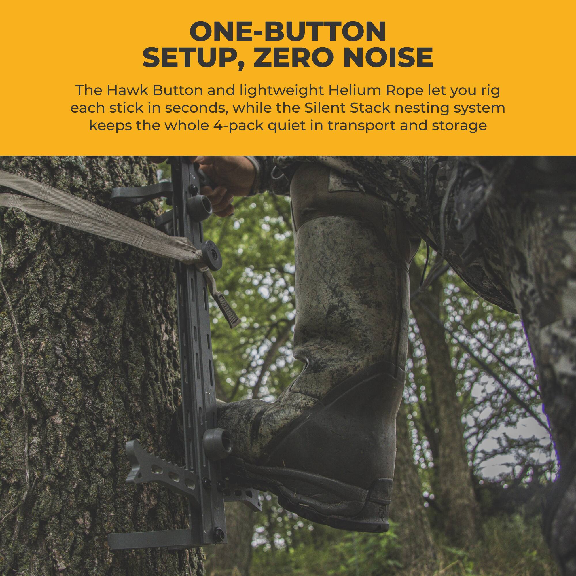 ONE-BUTTON SETUP, ZERO NOISE

The Hawk Button and lightweight Helium Rope let you rig each stick in seconds, while the Silent Stack nesting system keeps the whole 4-pack quiet in transport and storage