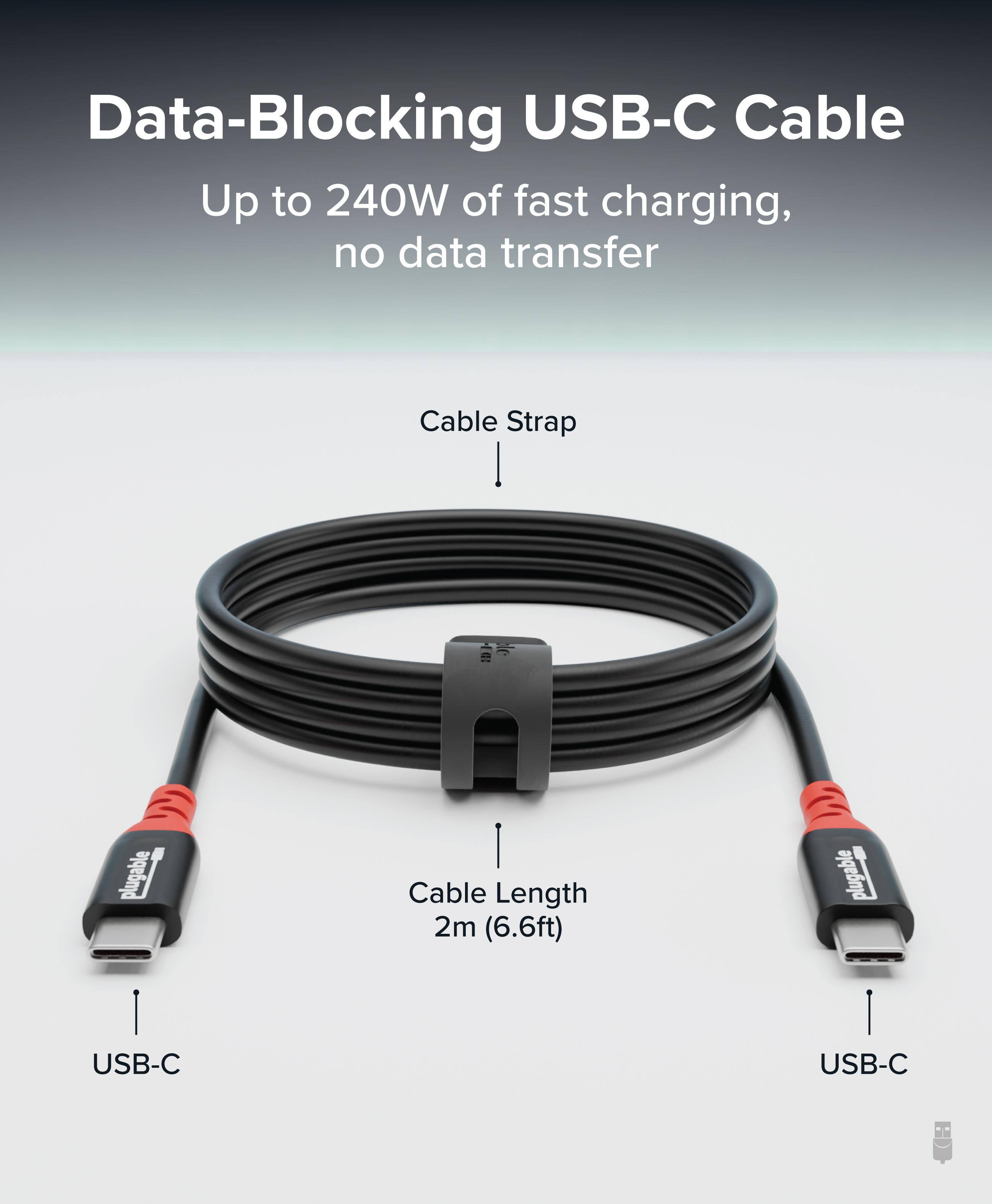 Data-Blocking USB-C Cable  
Up to 240W of fast charging, no data transfer  
Cable Strap  
Cable Length 2m (6.6ft)  
USB-C to USB-C