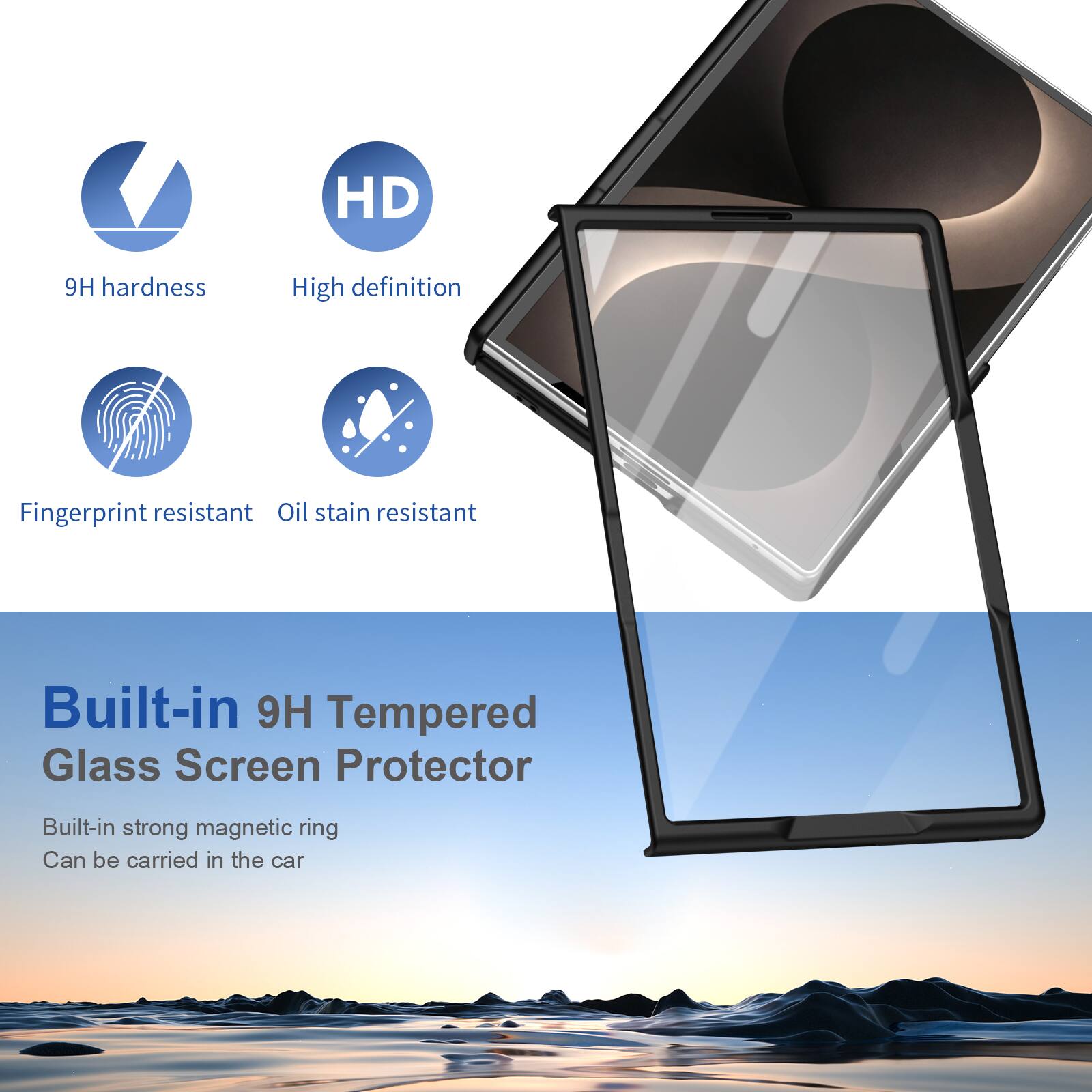 HD  
9H hardness  
High definition  
Fingerprint resistant  
Oil stain resistant  
Built-in 9H Tempered Glass Screen Protector  
Built-in strong magnetic ring  
Can be carried in the car