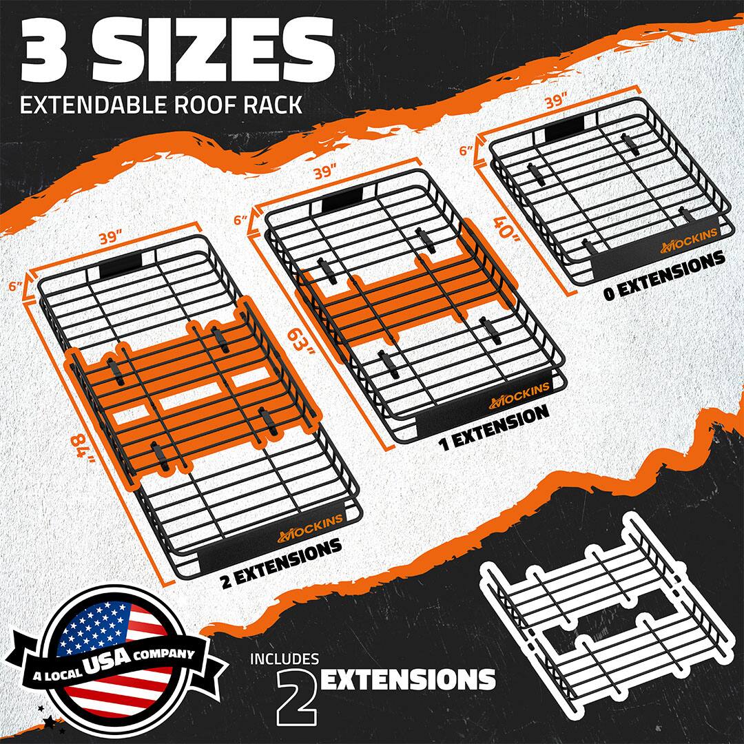 3 SIZES EXTENDABLE ROOF RACK

- 39" x 63" (2 EXTENSIONS)
- 39" x 63" (1 EXTENSION)
- 39" x 40" (0 EXTENSIONS)

MOCKINS

A LOCAL USA COMPANY

INCLUDES 2 EXTENSIONS