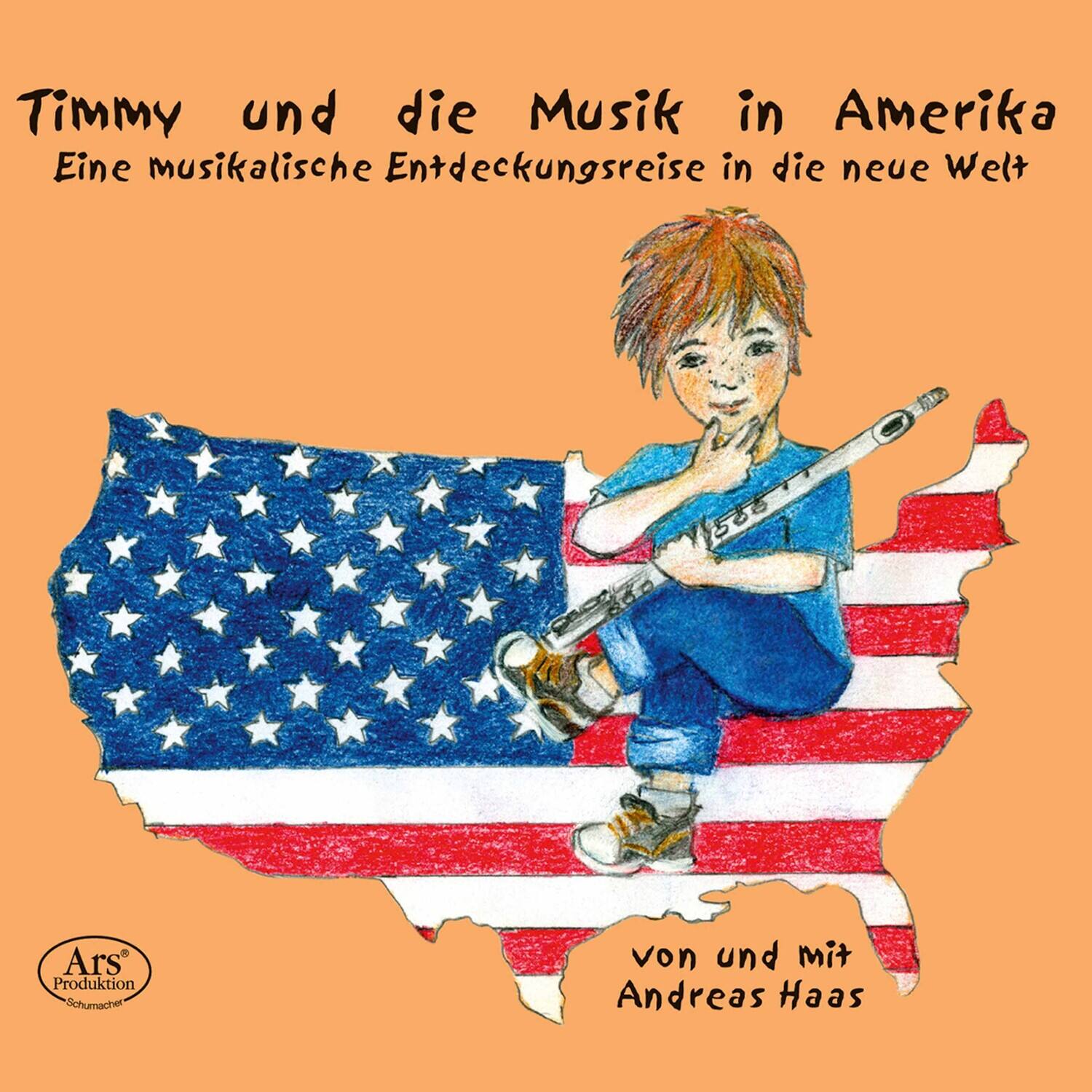 Timmy und die Musik in Amerika  
Eine musikalische Entdeckungsreise in die neue Welt  

von und mit Andreas Haas  

Ars Produktion Schumacher