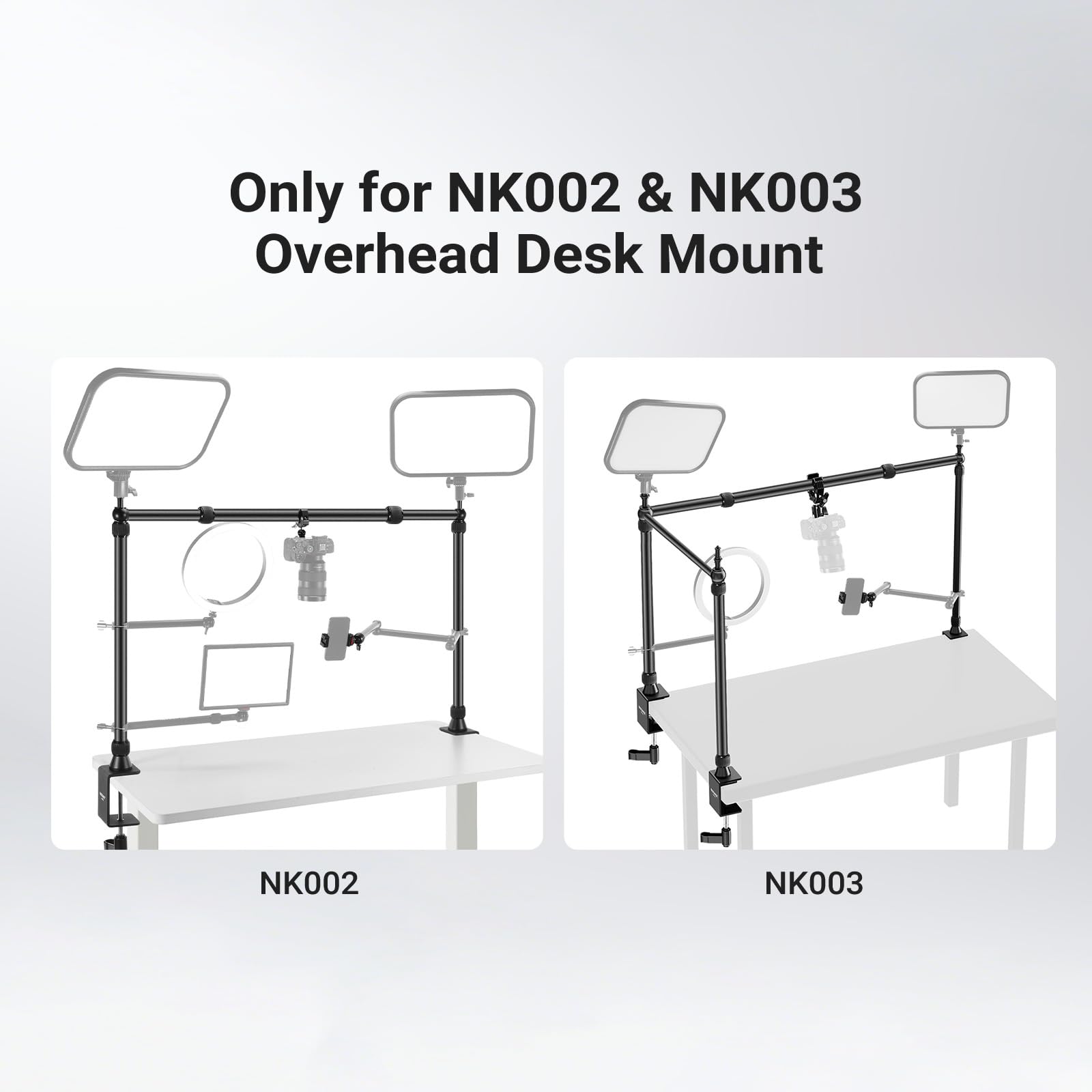 Only for NK002 & NK003  
Overhead Desk Mount