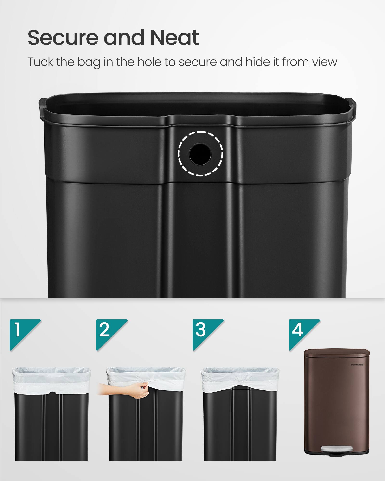 Secure and Neat

Tuck the bag in the hole to secure and hide it from view

1 2 3 4