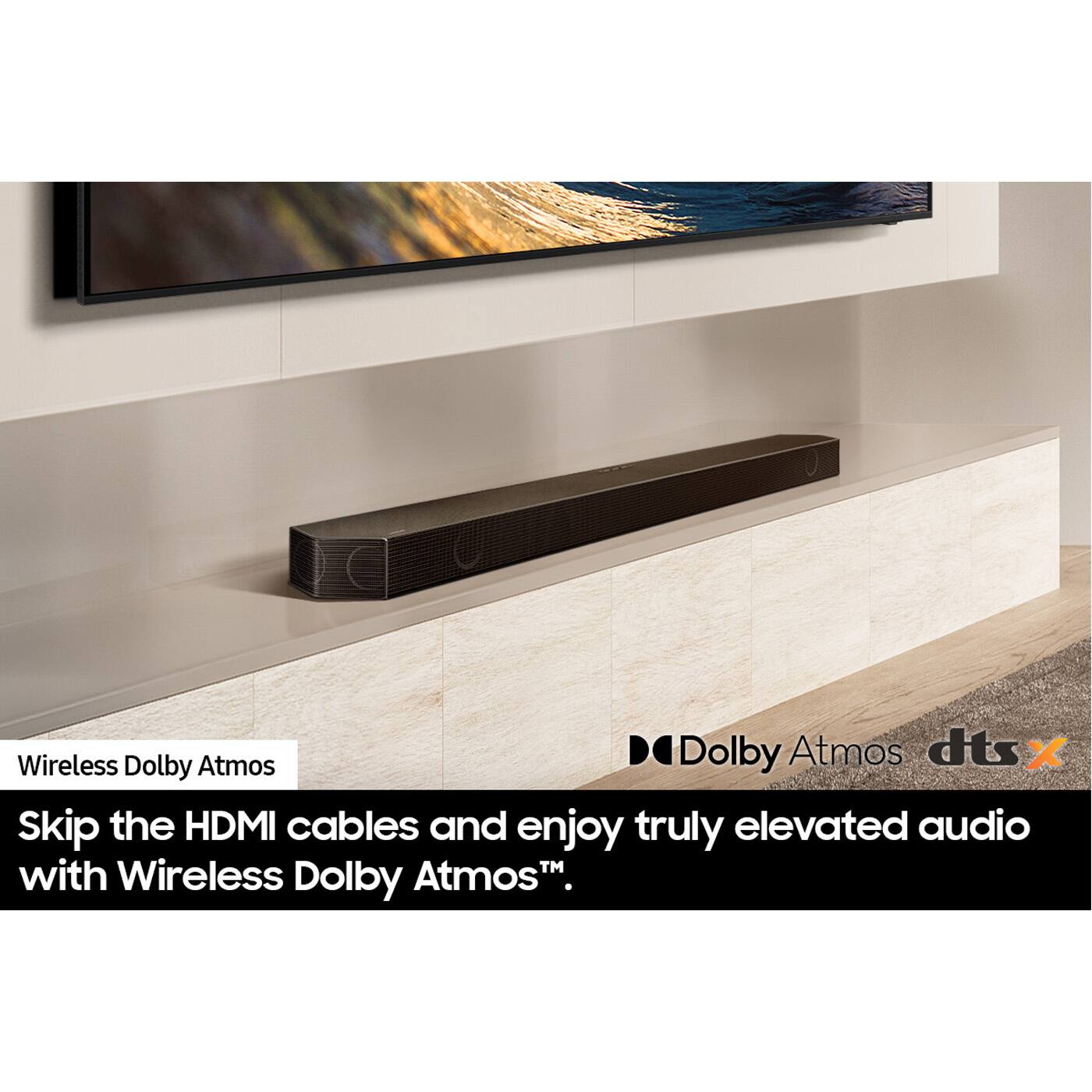 Wireless Dolby Atmos

Skip the HDMI cables and enjoy truly elevated audio with Wireless Dolby Atmos™.
