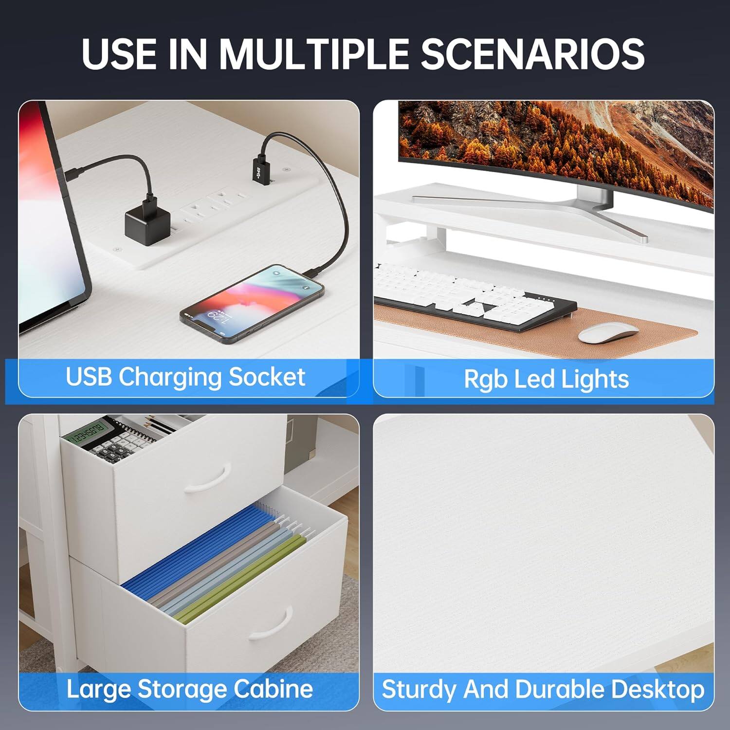 USE IN MULTIPLE SCENARIOS

- USB Charging Socket
- Rgb Led Lights
- Large Storage Cabinet
- Sturdy And Durable Desktop
