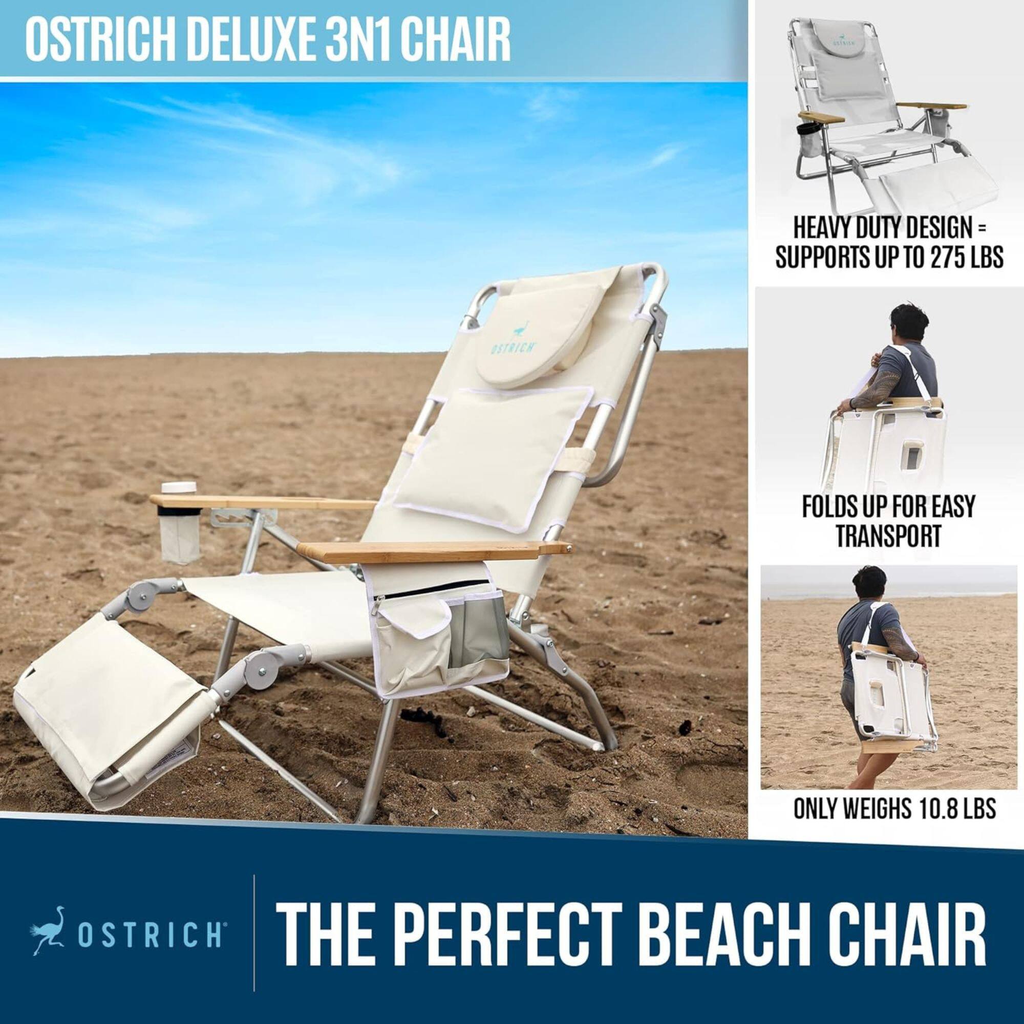 OSTRICH DELUXE 3N1 CHAIR

HEAVY DUTY DESIGN = SUPPORTS UP TO 275 LBS

OSTRICH FOLDS UP FOR EASY TRANSPORT

ONLY WEIGHS 10.8 LBS

THE PERFECT BEACH CHAIR