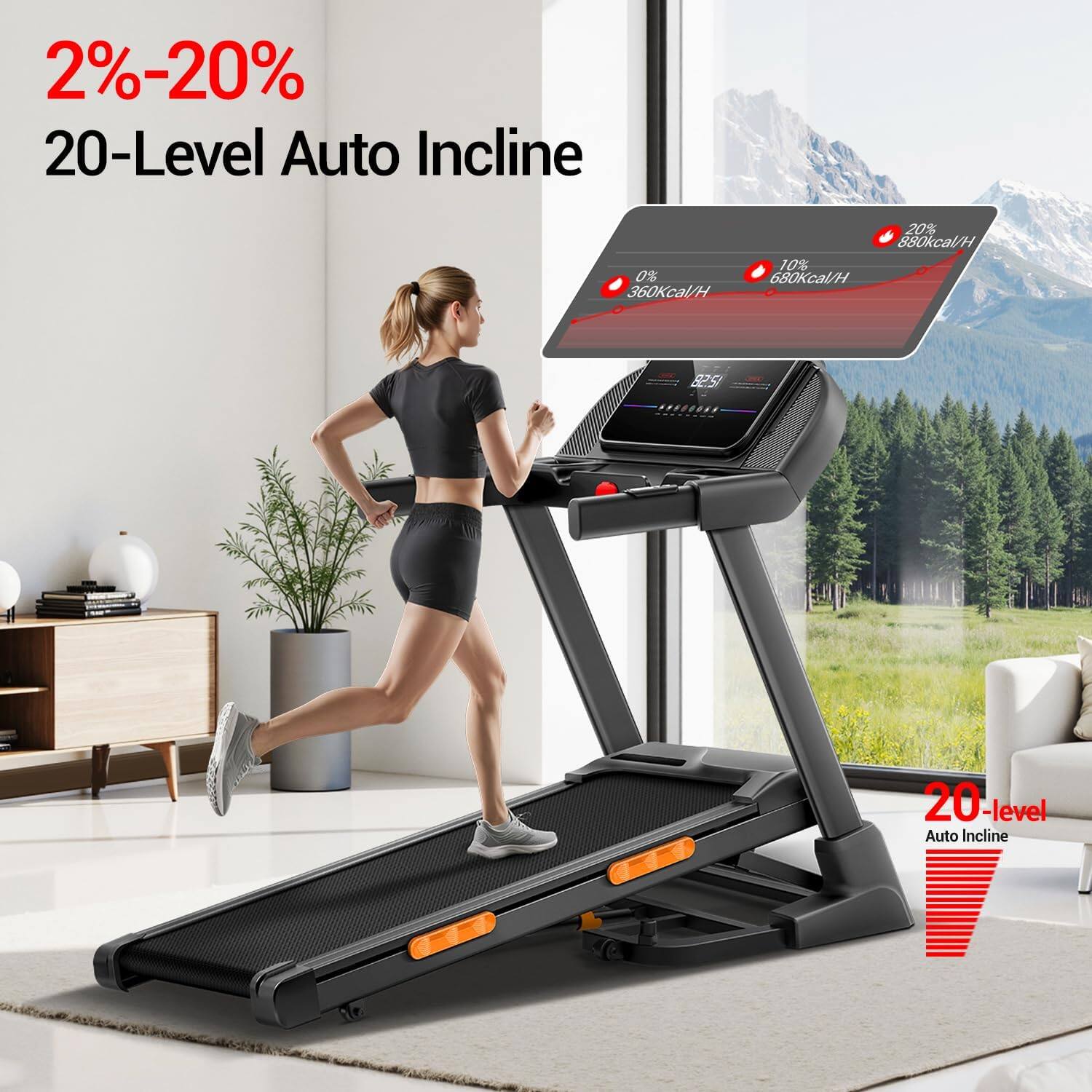 2%-20%  
20-Level Auto Incline  
0% 360Kcal/H  
10% 680Kcal/H  
20% 880Kcal/H  
20-level Auto Incline