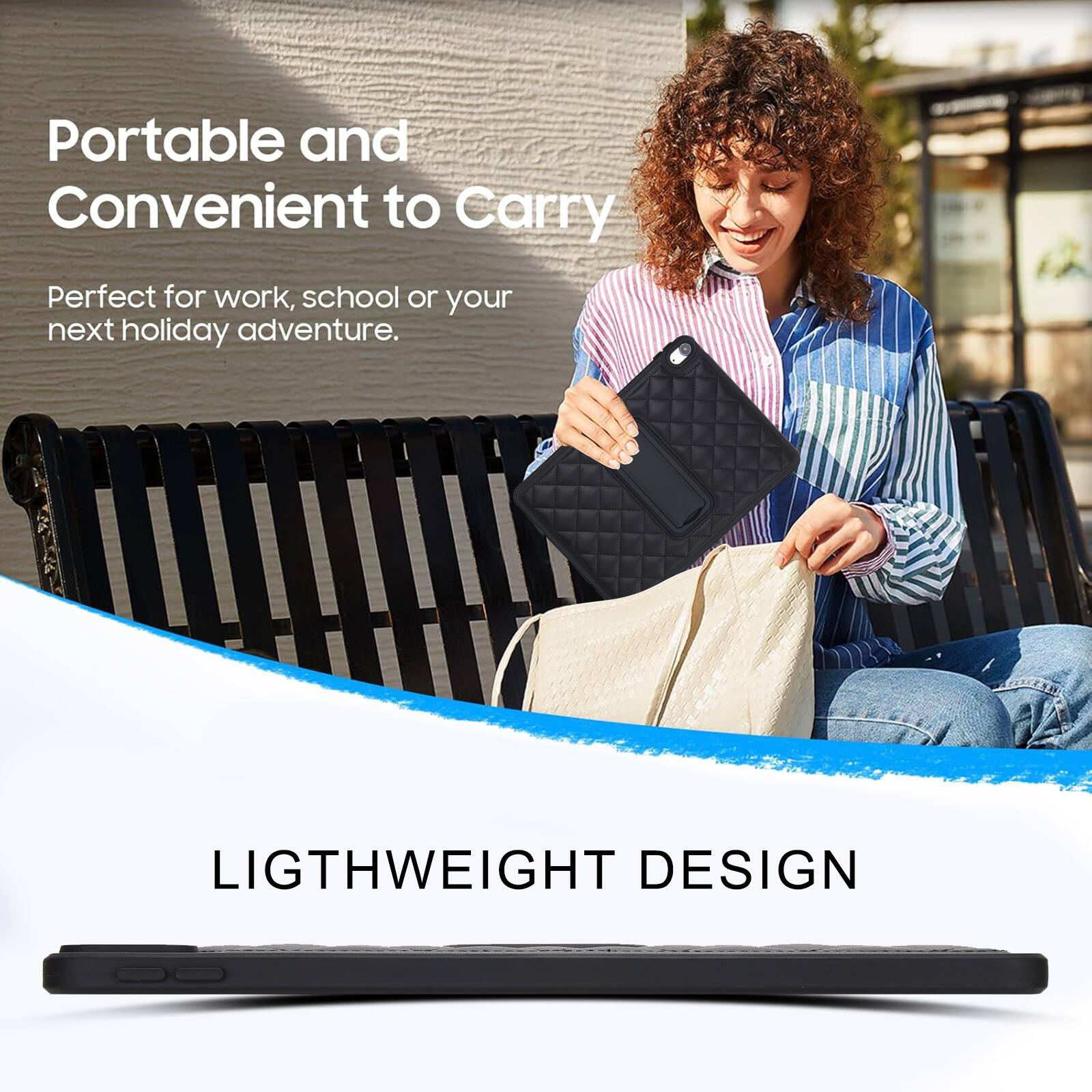Portable and Convenient to Carry  
Perfect for work, school or your next holiday adventure.  

LIGHTWEIGHT DESIGN