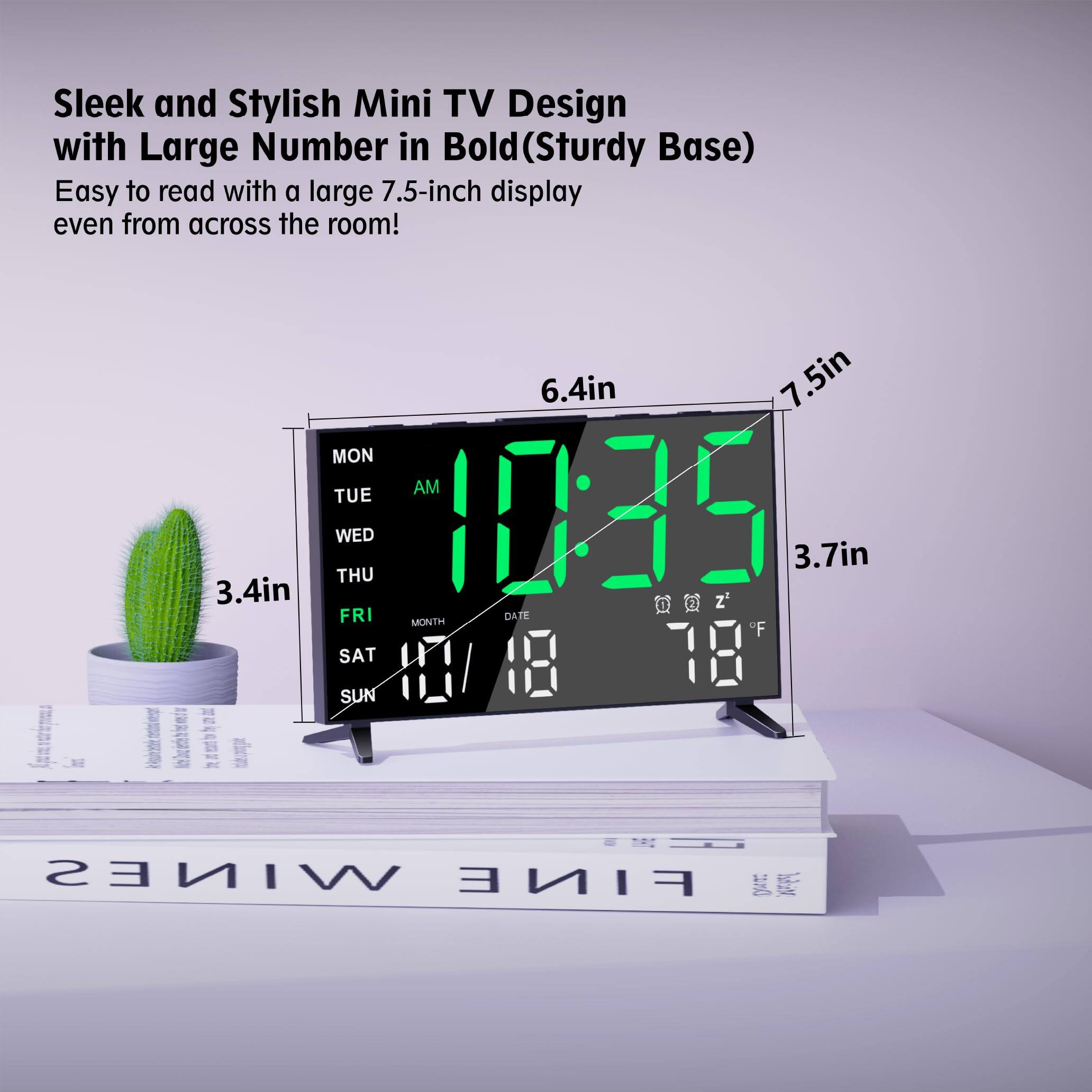Sleek and Stylish Mini TV Design with Large Number in Bold (Sturdy Base)

Easy to read with a large 7.5-inch display even from across the room!

- 3.4in
- 6.4in
- 7.5in
- 3.7in

MON TUE WED THU FRI SAT SUN

AM 10:35

MONTH 10 DATE 18

78°F