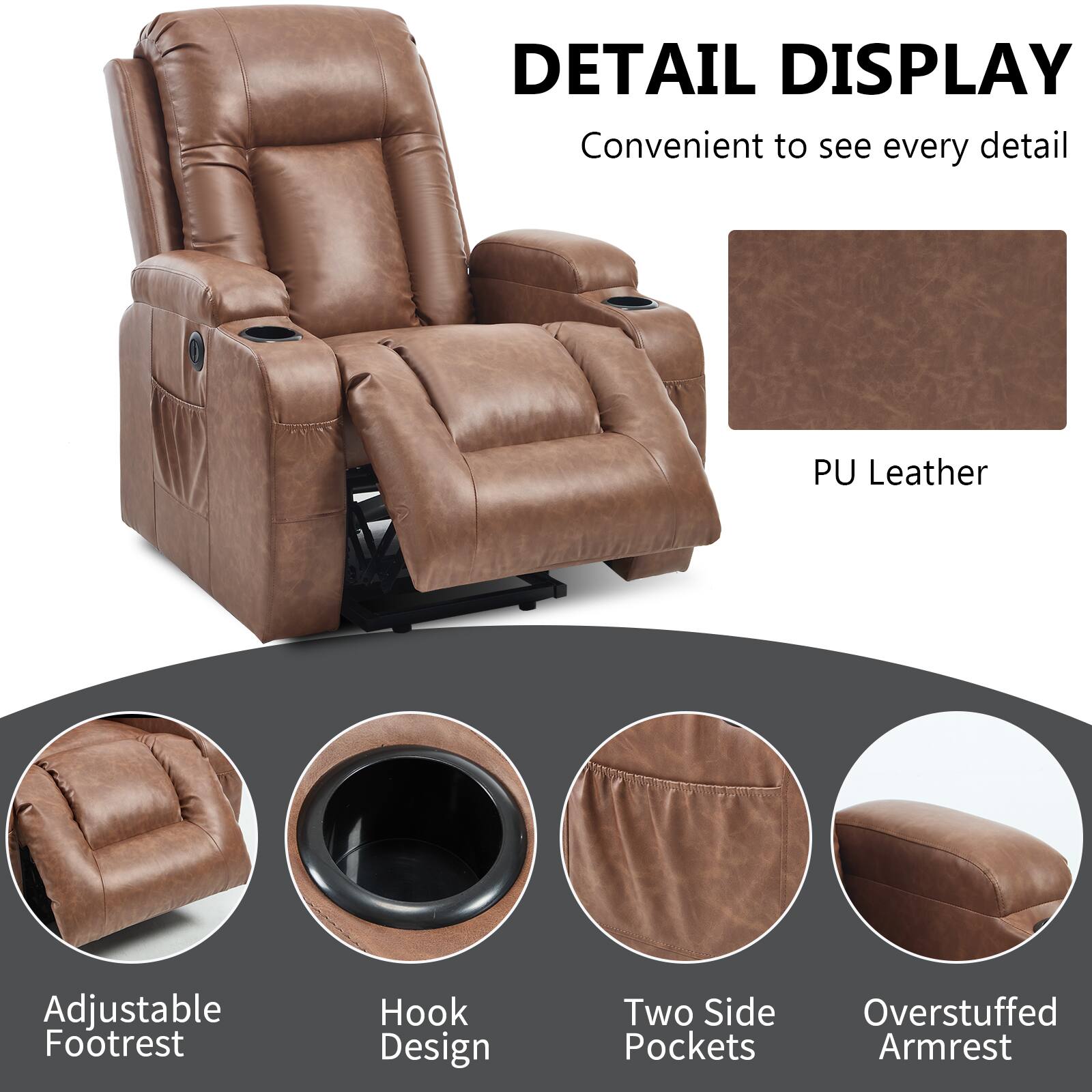 DETAIL DISPLAY  
Convenient to see every detail  

PU Leather  

Adjustable Footrest  
Hook Design  
Two Side Pockets  
Overstuffed Armrest