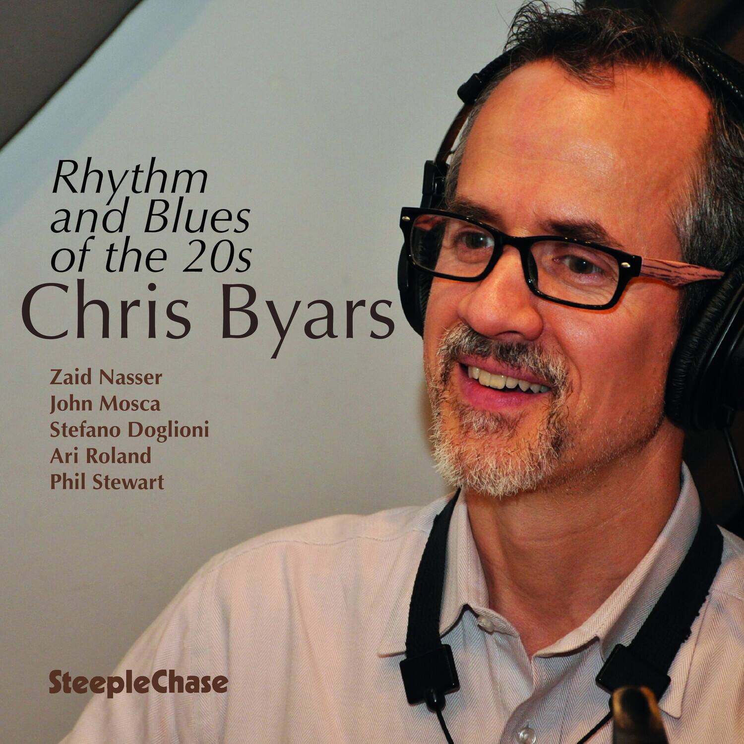 Rhythm and Blues of the 20s  
Chris Byars  
Zaid Nasser  
John Mosca  
Stefano Doglioni  
Ari Roland  
Phil Stewart  

SteepleChase