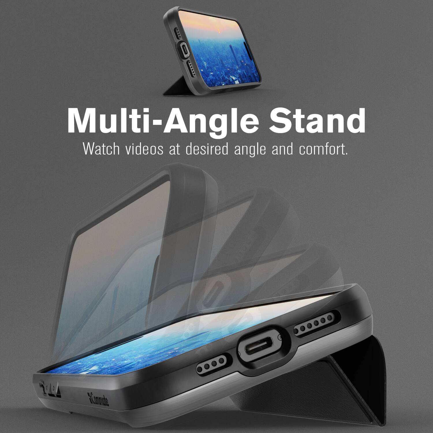 C3E D O Multi-Angle Stand Watch videos at desired angle and comfort.