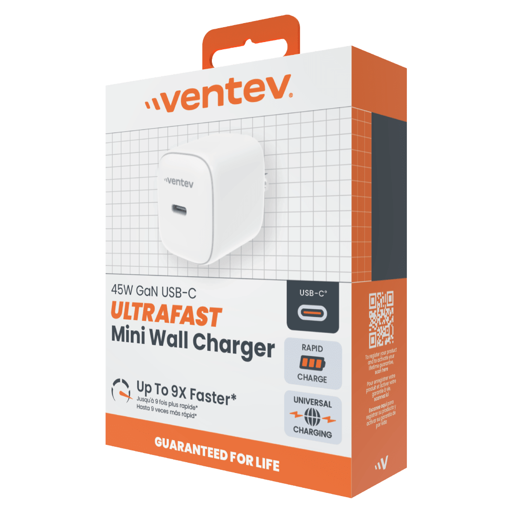 ventev,
ventev
45W GaN USB-C USB-C ULTRAFAST Mini Wall Charger RAPID CHARGE Up To 9X Faster* Jusqu' 9 fois plus UNIVERSAL Hasta 8 veces más rápido* ms rápido* CHARGING GUARANTEED FOR LIFE
registrar your product D in activate your and guarantee Hotima scart here votre Pour activation / activer votre produit the núcleo aquí para Escomee productly di registrar activar vida por