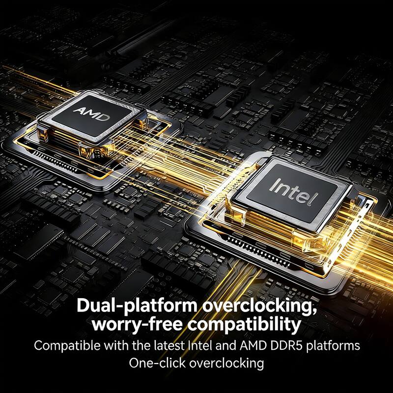 Dual-platform overclocking, worry-free compatibility  
Compatible with the latest Intel and AMD DDR5 platforms  
One-click overclocking