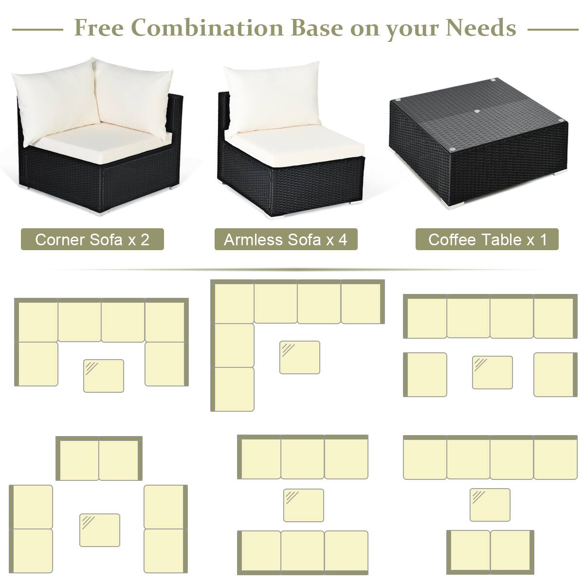 Free Combination Base on your Needs

Corner Sofa x 2  
Armless Sofa x 4  
Coffee Table x 1